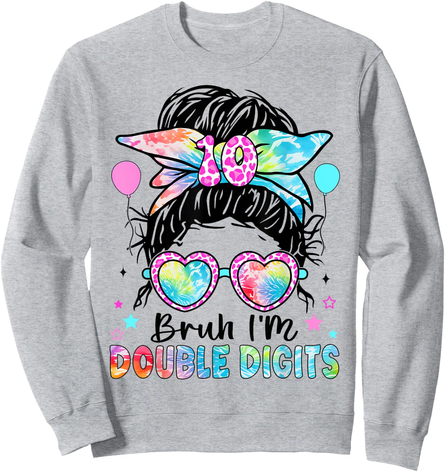 Bruh I'm Double Digits 10th Birthday 10 Year Old for Girl Sweatshirt - Sweatshirt | Ash