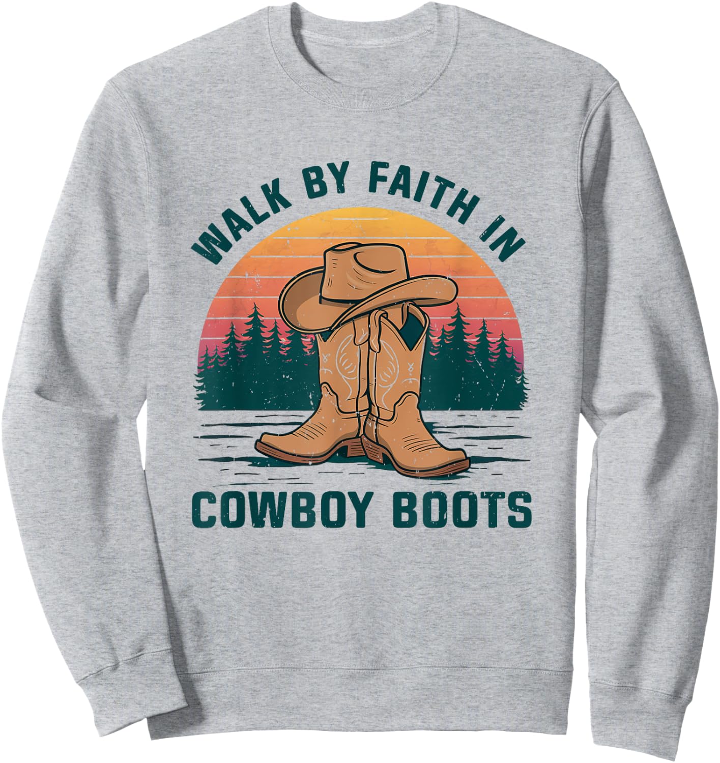 Walk By Faith In Cowboy Boots Hat Vintage Western Country Sweatshirt - Sweatshirt | Ash