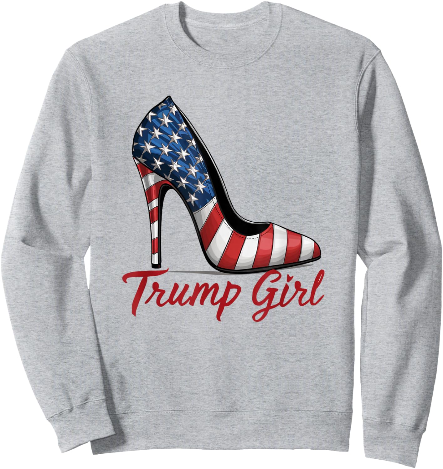 Trump Girl High Heel Stilettos American Flag Trump 2024 Sweatshirt - Sweatshirt | Ash