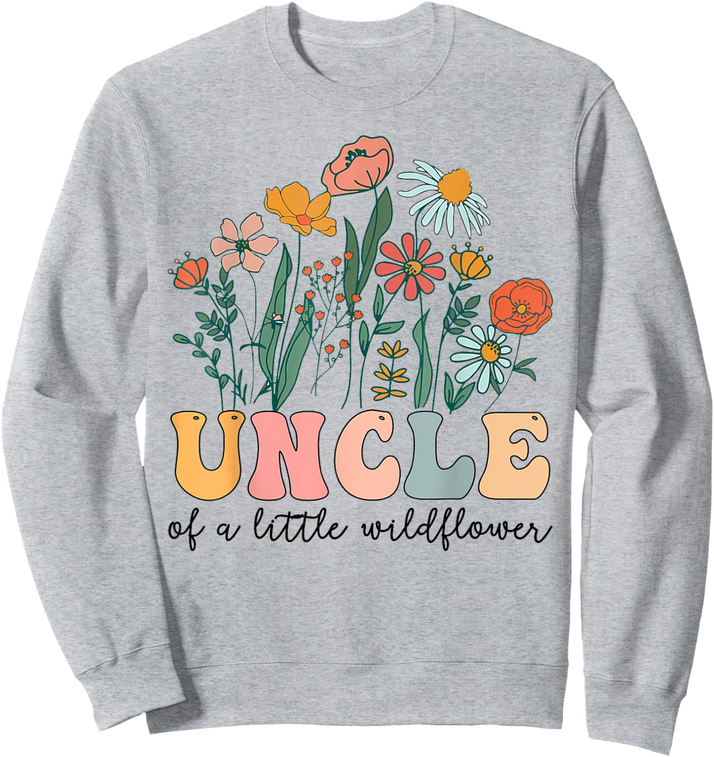 Uncle Of The Little Wildflower Birthday Party Baby Shower Sweatshirt - Sweatshirt | Ash