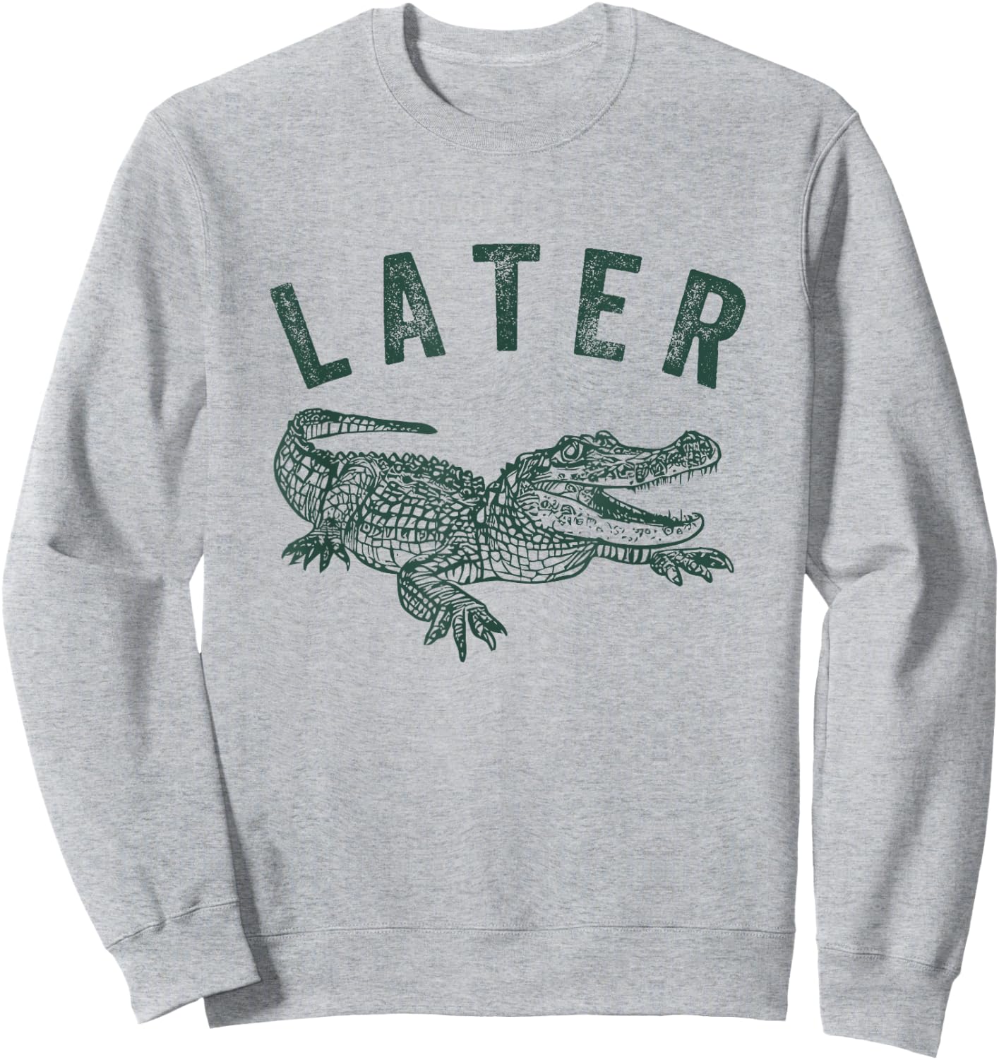 Later Gator, Alligator Funny Offensive Crocodile Sweatshirt - Sweatshirt | Ash