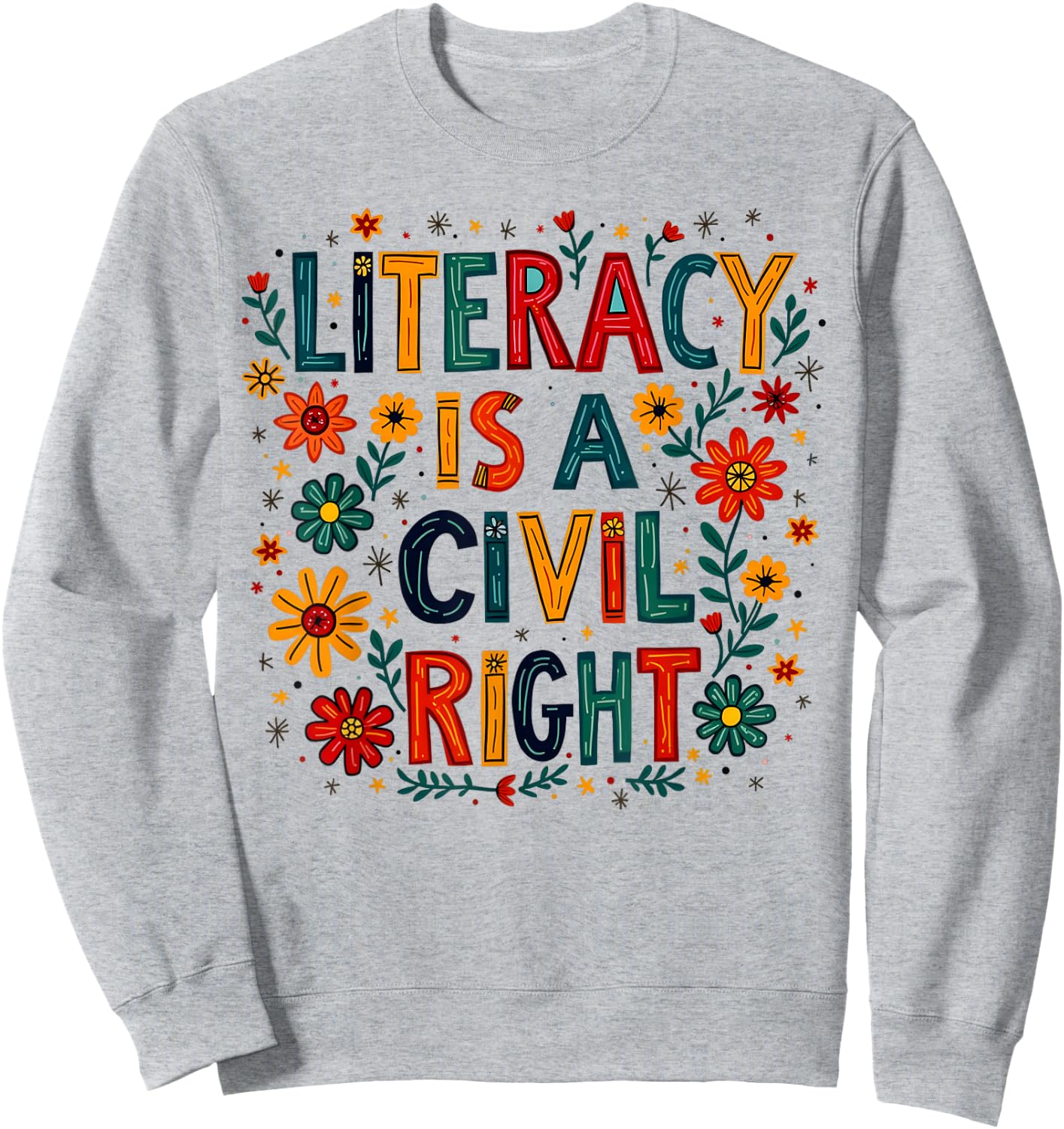 Literacy is a Civil Right Teacher Reading Education Sweatshirt - Sweatshirt | Ash