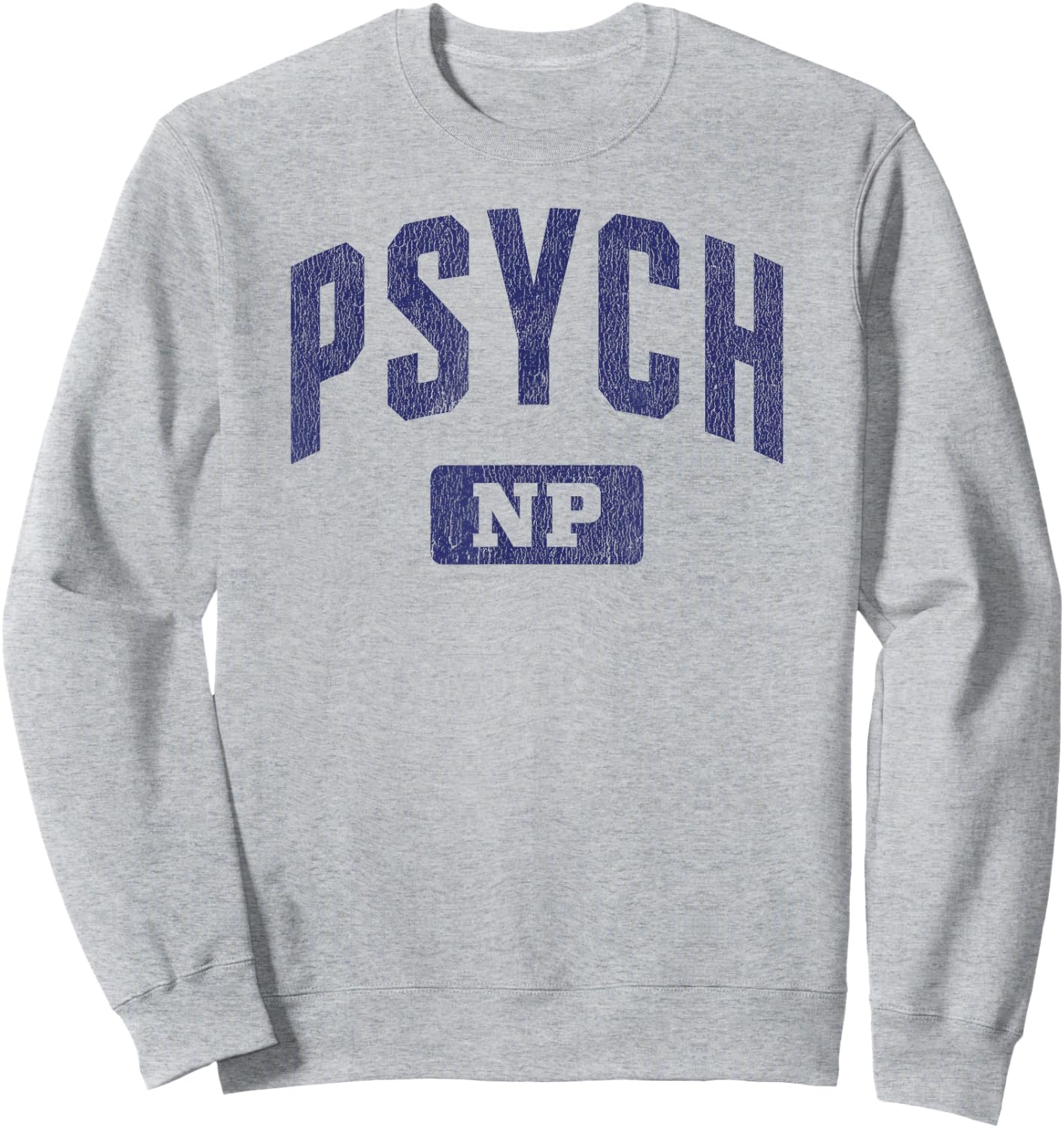 Psychiatric Mental Health Nurse Practitioner Psych NP Sweatshirt - Sweatshirt | Ash