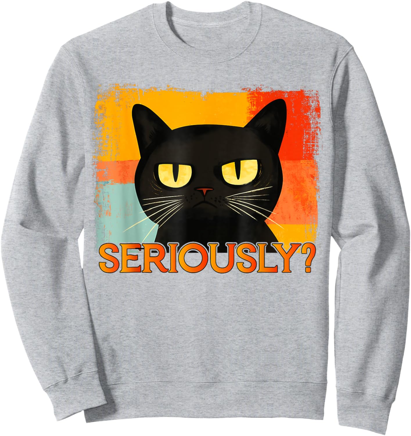 Funny Silly Cat Seriously Funny Sarcastic Saying Seriously? Men Women Kids Sweatshirt - Sweatshirt | Ash