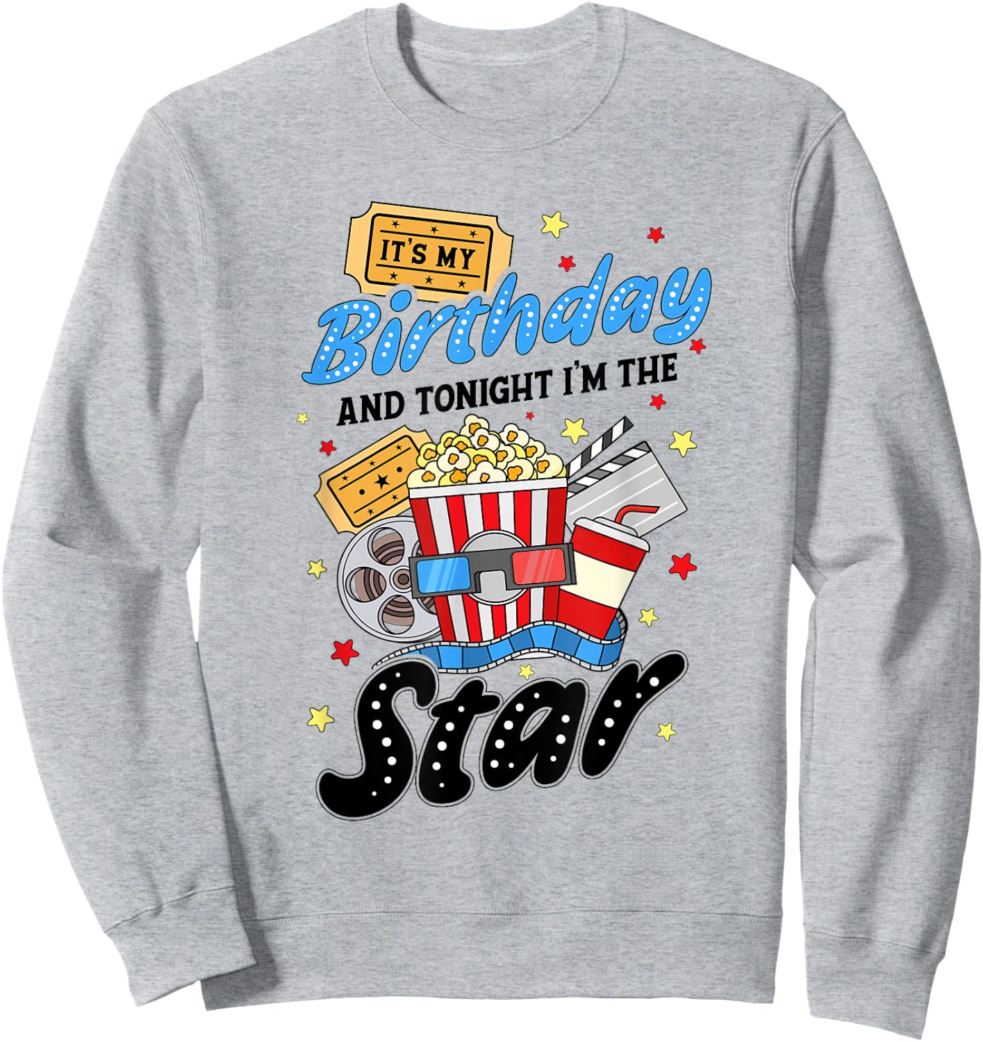 Movie Night Birthday Party Theme Tonight I'm The Star Sweatshirt - Sweatshirt | Ash