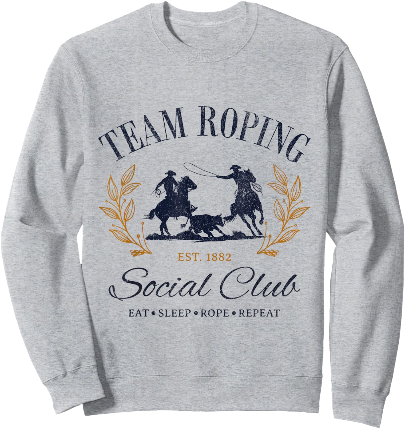 Team Roping Social Club Eat Sleep Rope Texas Rodeo Shirt Sweatshirt - Sweatshirt | Ash