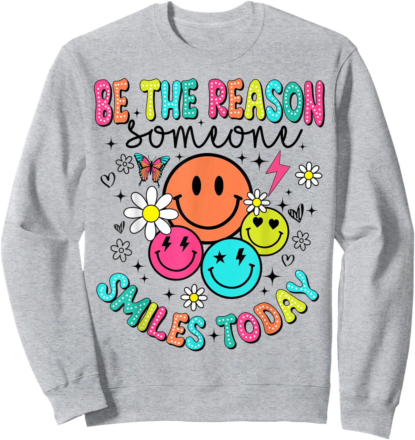 Be The Reason Someone Smiles Today Sweatshirt - Sweatshirt | Ash