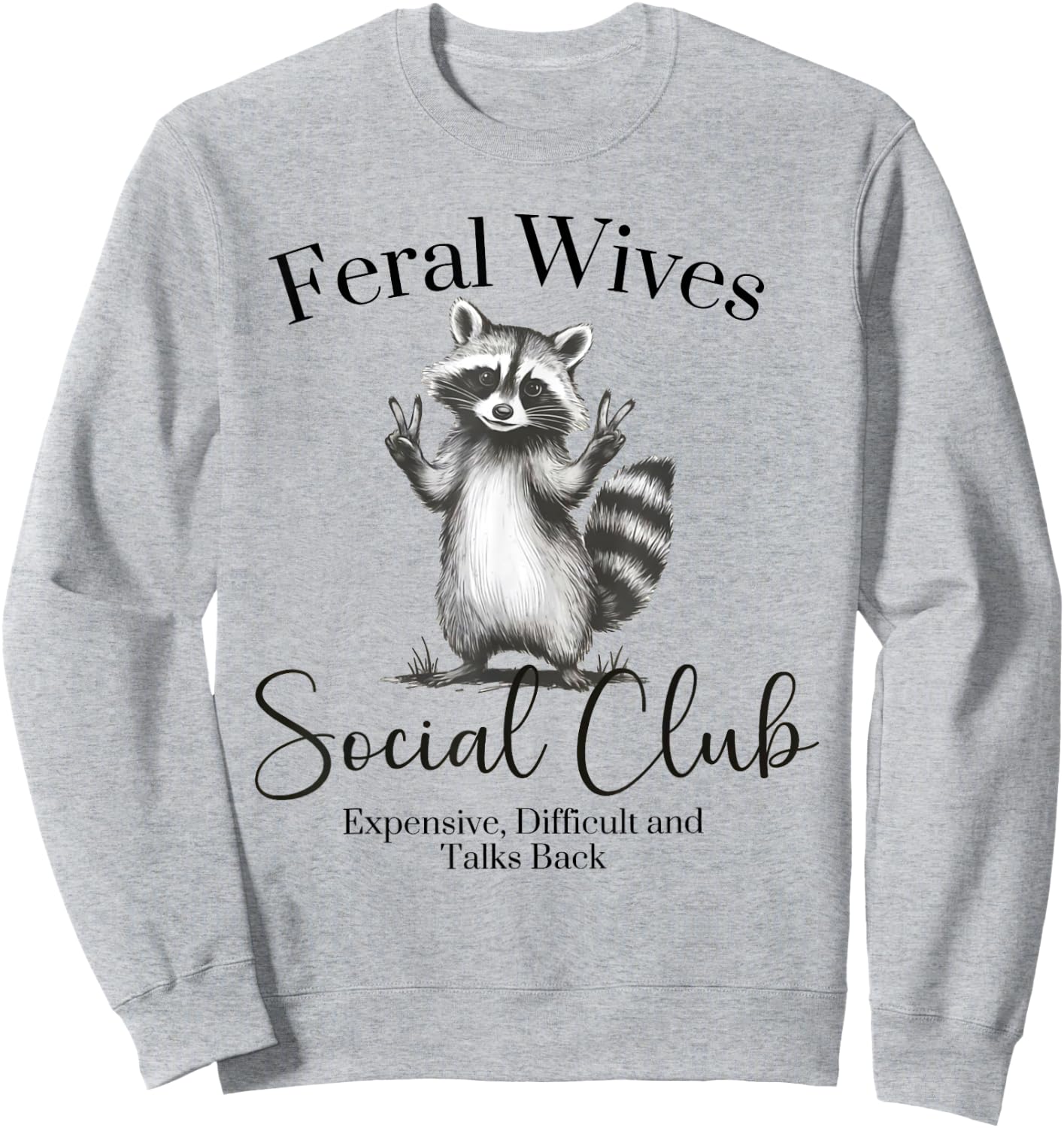 Feral Wives Social Club , Awesome Raccoon,Funny Raccoon Meme Sweatshirt - Sweatshirt | Ash