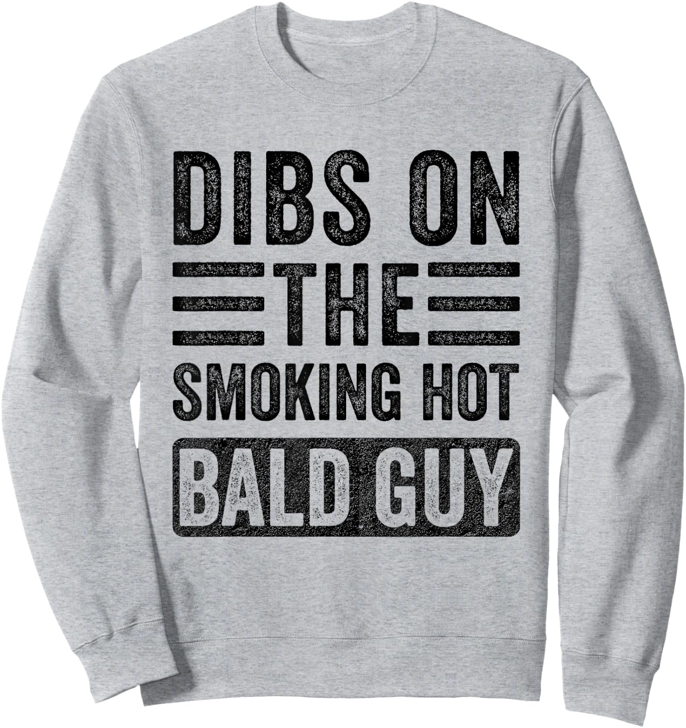 Dibs on The Smoking Hot Bald Guy Funny Wife Girlfriend Sweatshirt - Sweatshirt | Ash