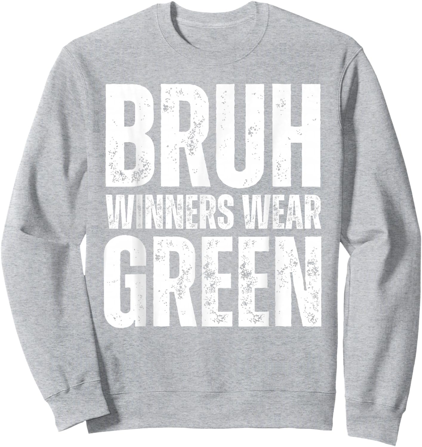 Winners Wear Green Team Spirit Week Game Color Sports Day Sweatshirt - Sweatshirt | Ash