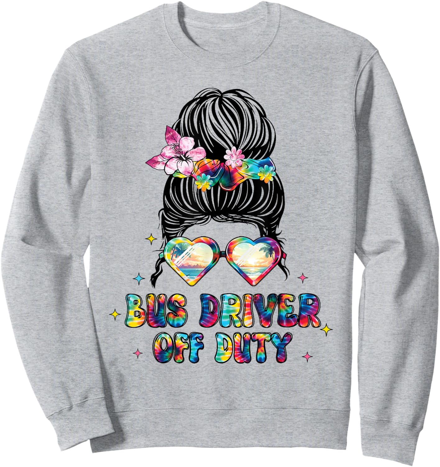 Bus Driver Off Duty Messy Bun Happy Last Day Of School Sweatshirt - Sweatshirt | Ash