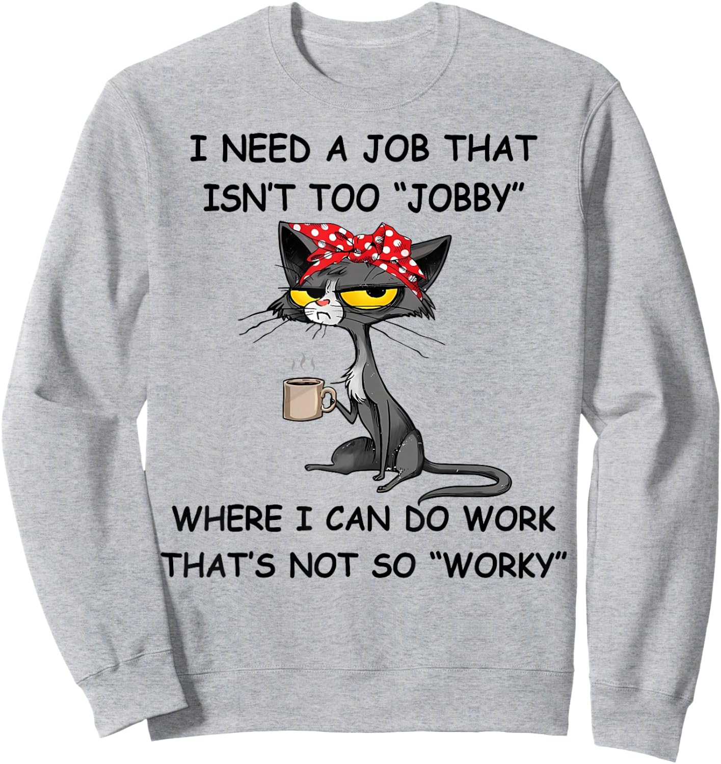 Funny I Need A Job That Isn't Too Jobby - MYN -Adults Grey Cartoon Short Sleeve Classic Fit Sweatshirt - Sweatshirt | Ash