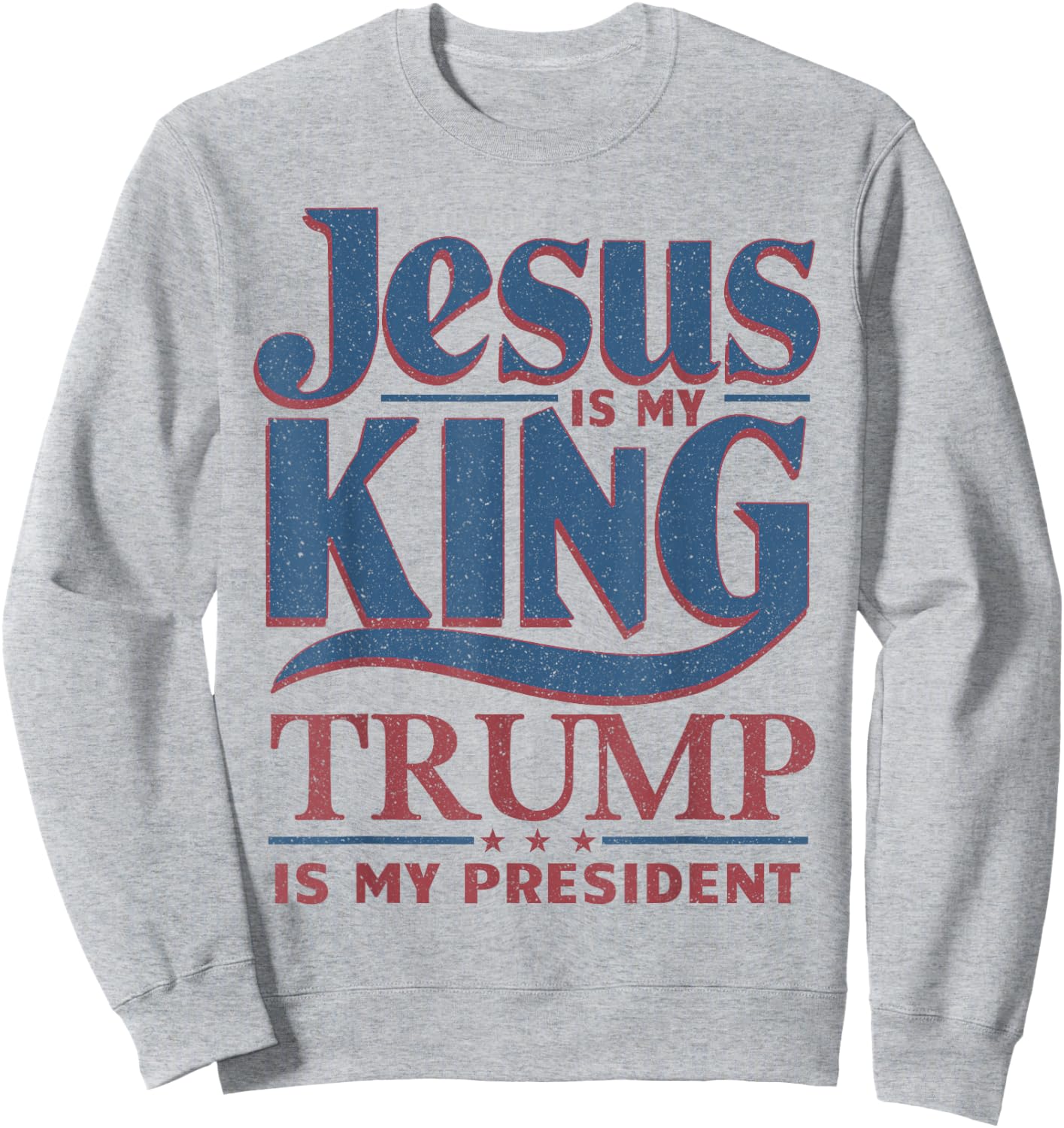 Jesus is My King Trump is My President Sweatshirt - Sweatshirt | Ash