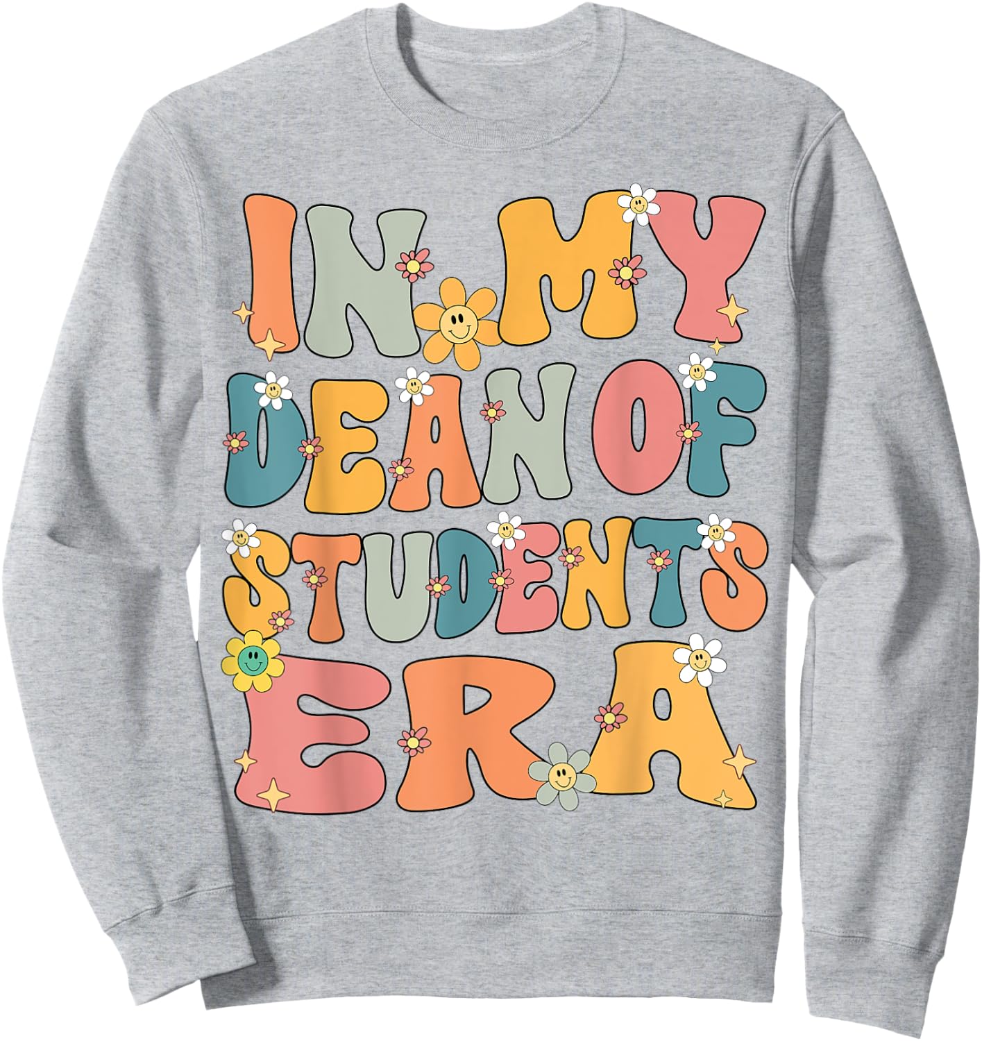 In My Dean of Students Era Retro Groovy Dean of Students Sweatshirt - Sweatshirt | Ash