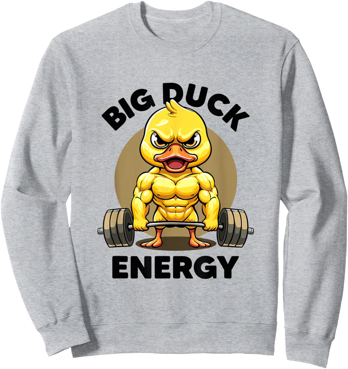 Big Duck Energy Duck Lovers Funny Gym Weightlifting Duck Sweatshirt - Sweatshirt | Ash
