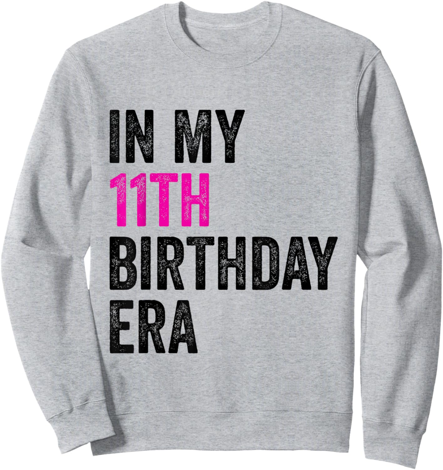 11th Bday 11 Year Old Girl 2015 In My 11th Birthday Era Sweatshirt - Sweatshirt | Ash