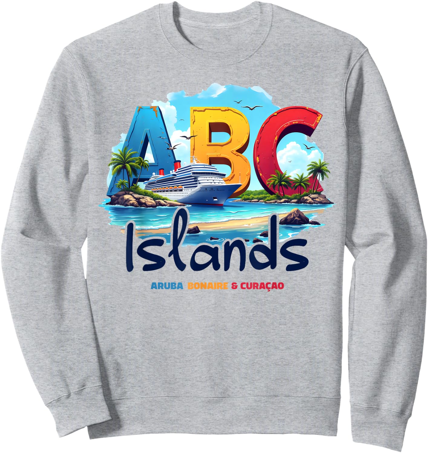 ABC Islands Aruba Bonaire Curacao Cruise Vacation Caribbean Sweatshirt - Sweatshirt | Ash