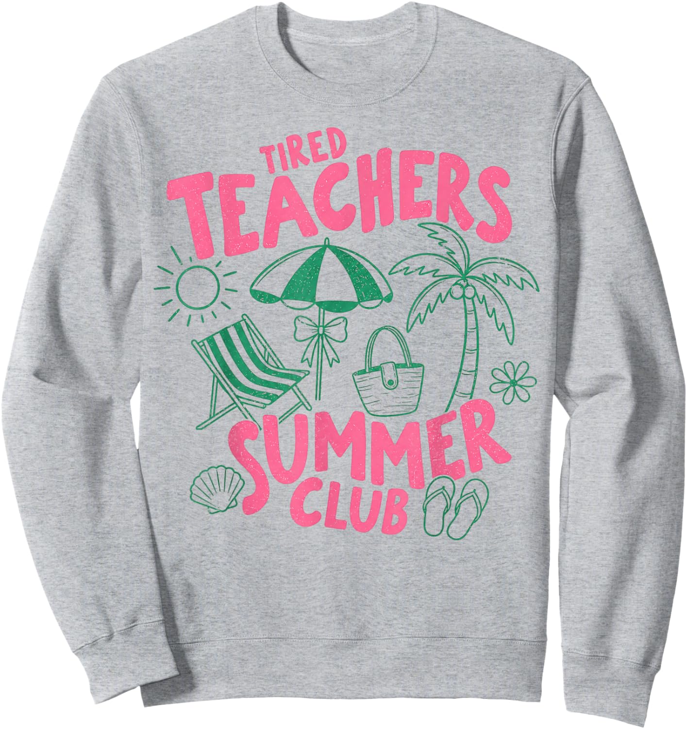 Tired Teachers Summer Club Beach Relaxation Last Day School Sweatshirt - Sweatshirt | Ash