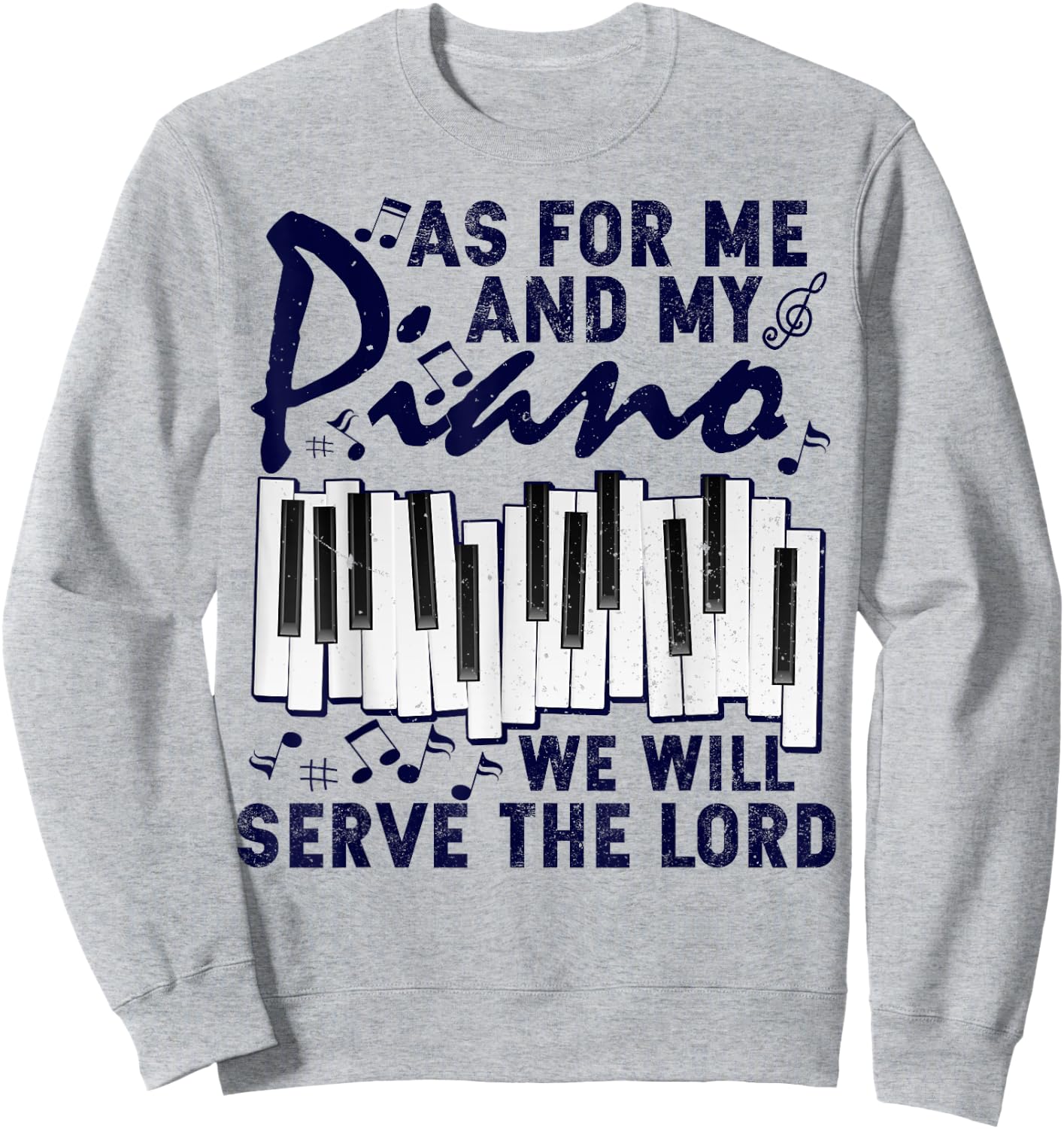 As For Me And My Piano We Will Serve The Lord Pianist Sweatshirt - Sweatshirt | Ash