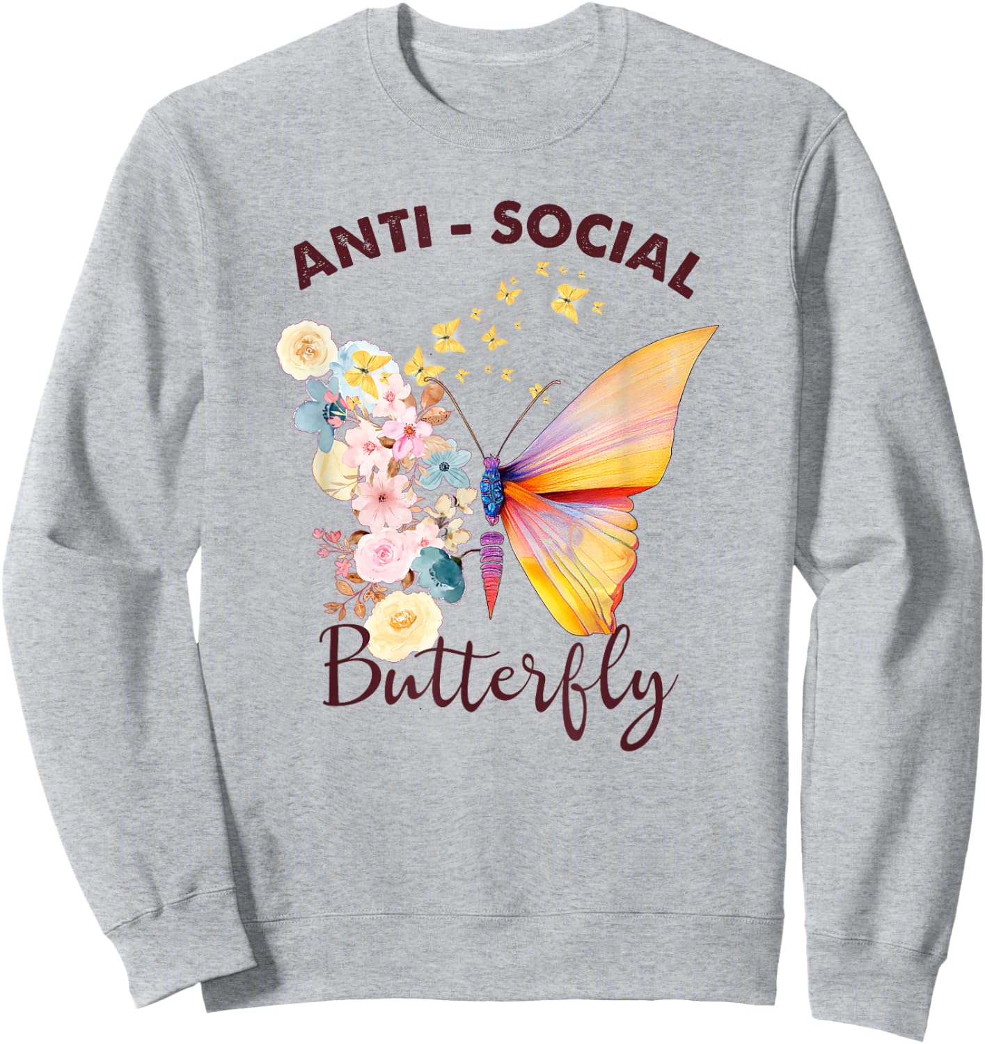 Antisocial Butterfly Introvert Funny Sarcastic Sweatshirt - Sweatshirt | Ash