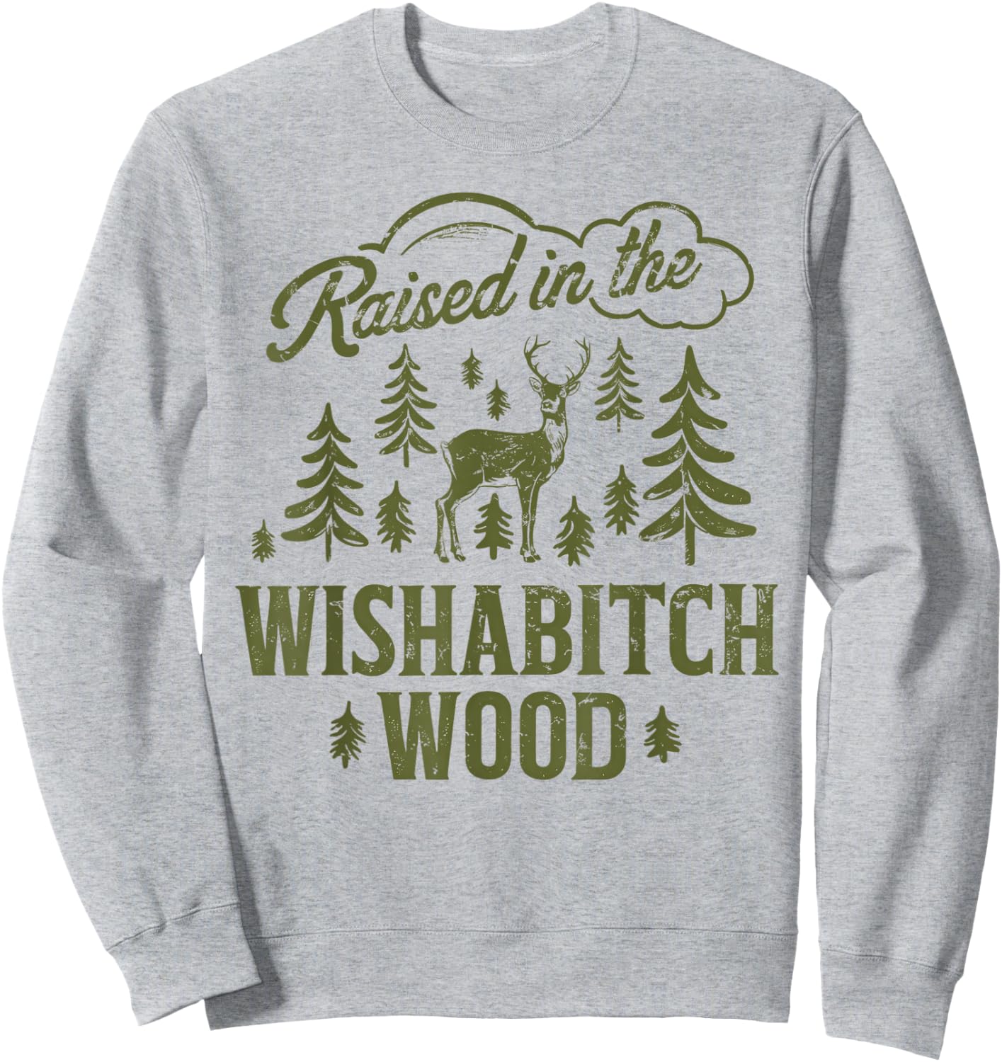 Raised In The Wishabitch Woods Funny Camping Deer Hunting Sweatshirt - Sweatshirt | Ash