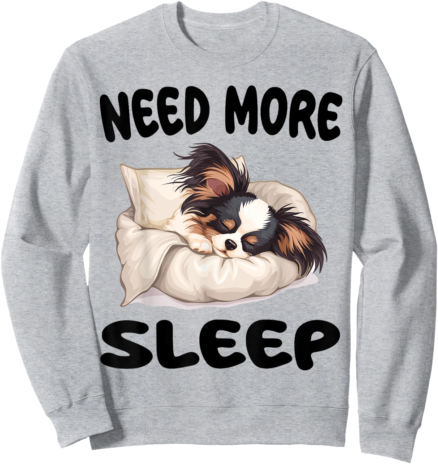 Cute Papillon dog Need more Sleep Pajamas Nightgown Sweatshirt - Sweatshirt | Ash