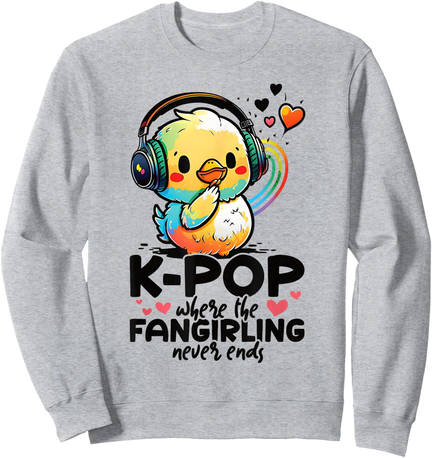 Kpop Where The Fangirling Never Ends Duck K-pop Merchandise Sweatshirt - Sweatshirt | Ash