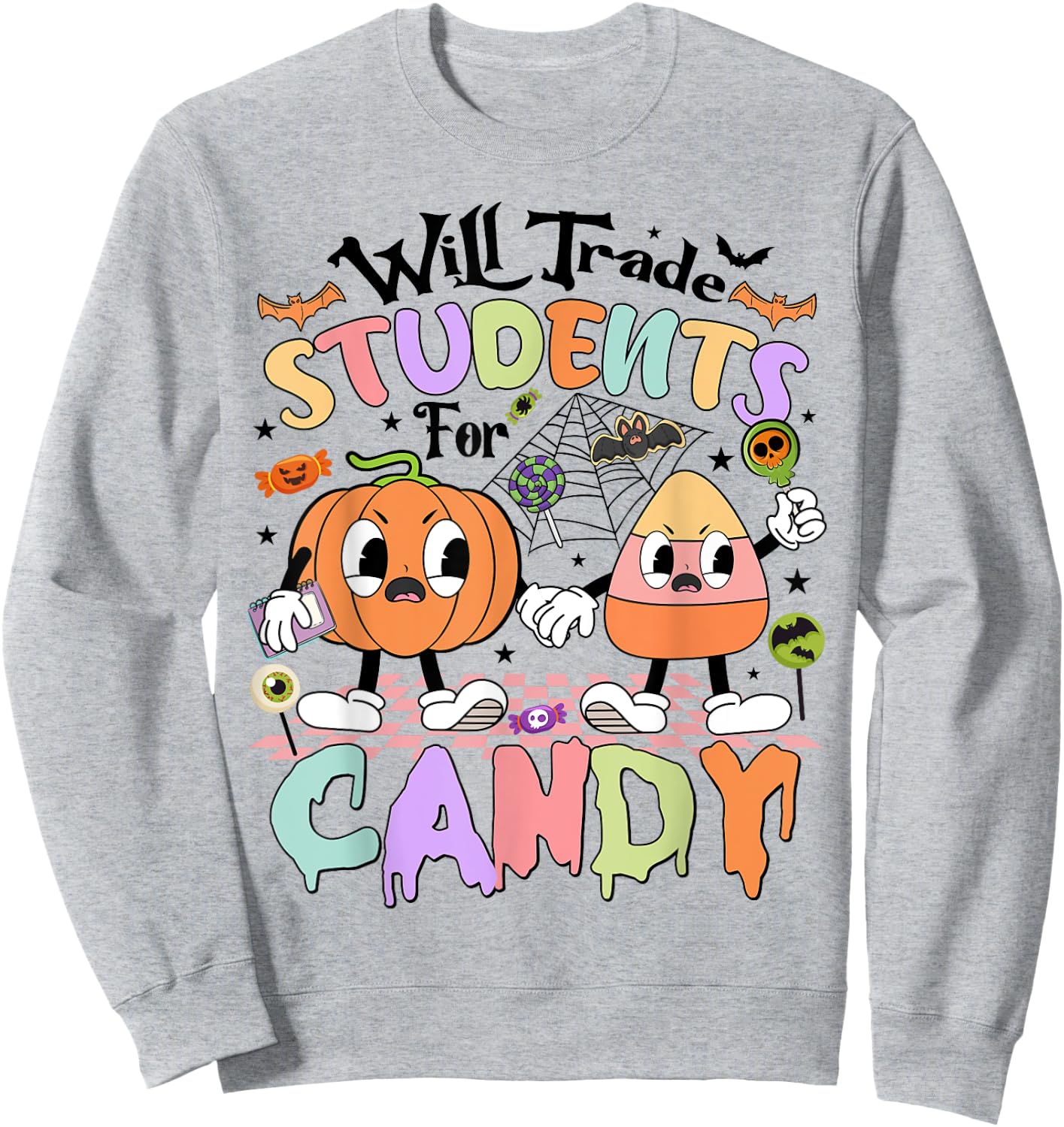 Funny Candy Halloween Teacher Will Trade Students For Candy Sweatshirt - Sweatshirt | Ash
