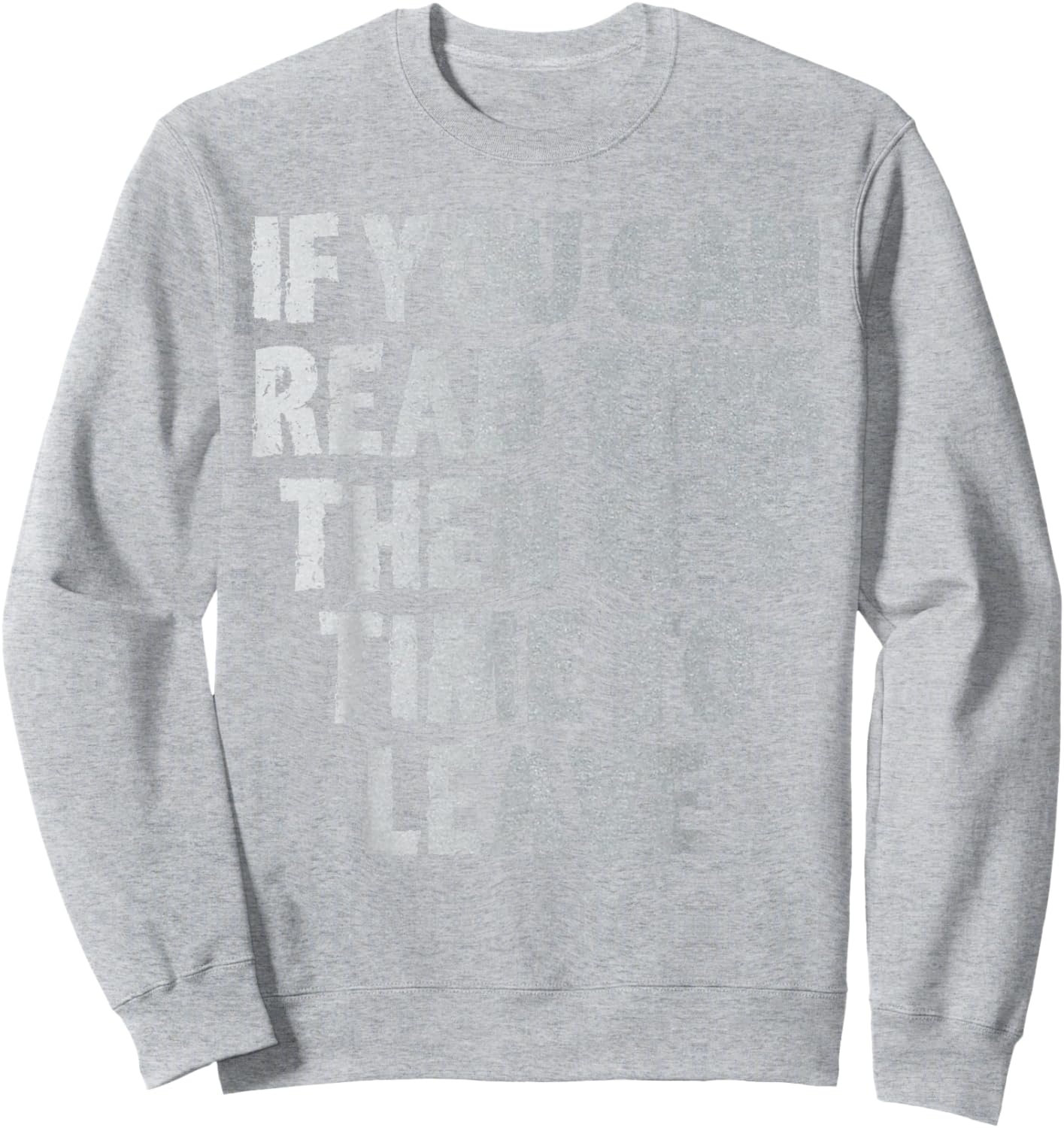 IF you can read this then it's time to leave Sweatshirt - Sweatshirt | Ash