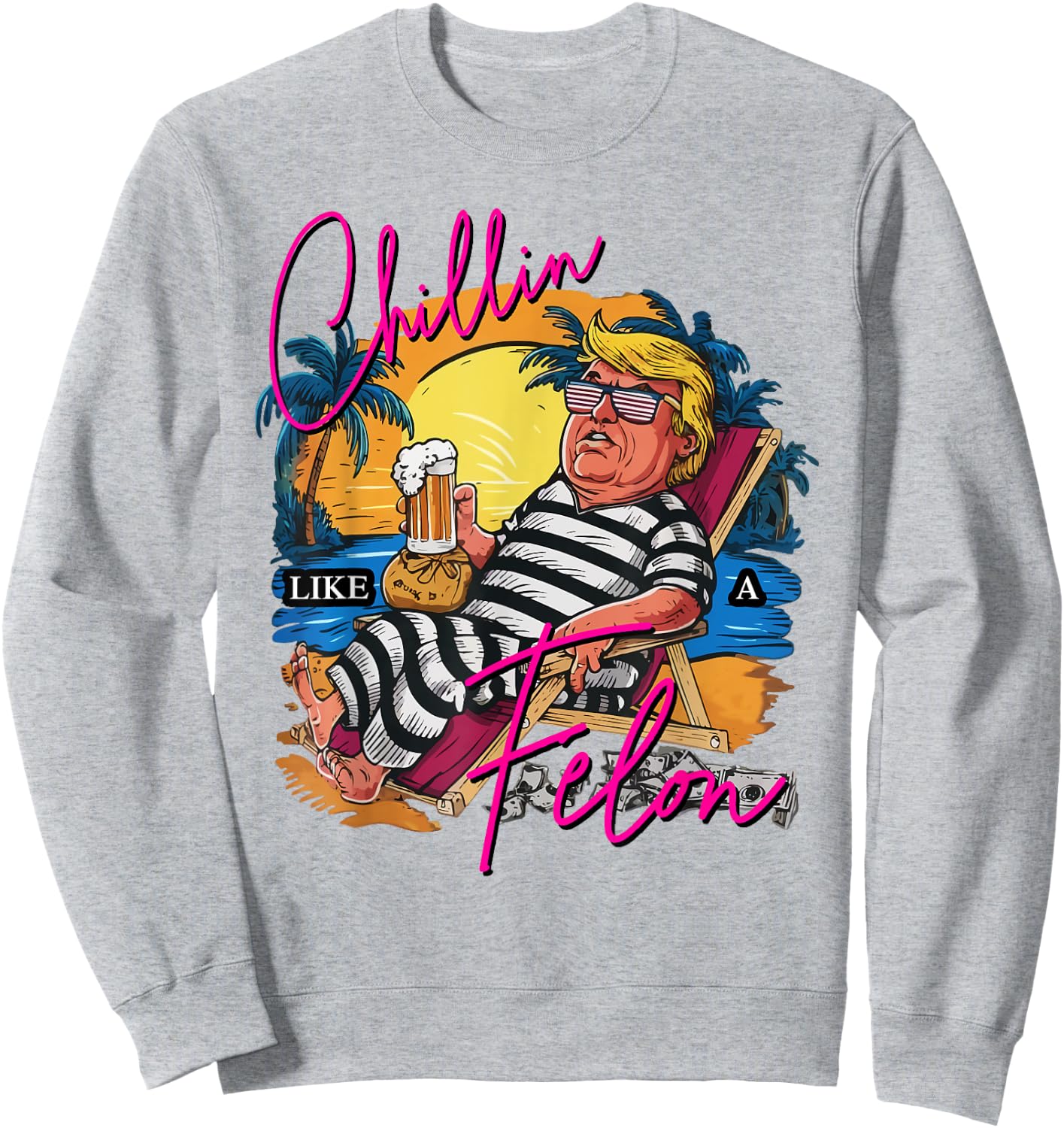 Chillin Like A Felon Retro Pink Summer Beer Funny Trump 2024 Sweatshirt - Sweatshirt | Ash