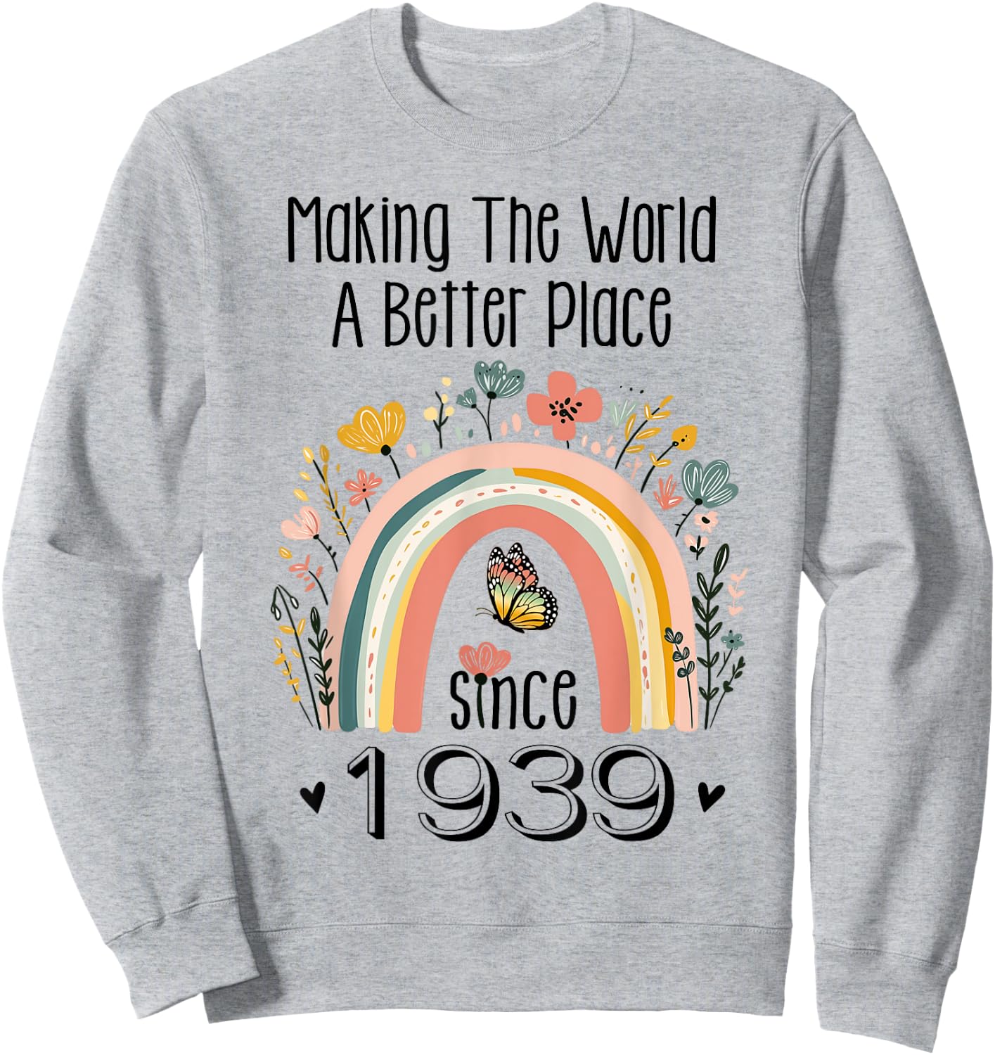 85th Birthday Making The World A Better Place Since 1939 Sweatshirt - Sweatshirt | Ash