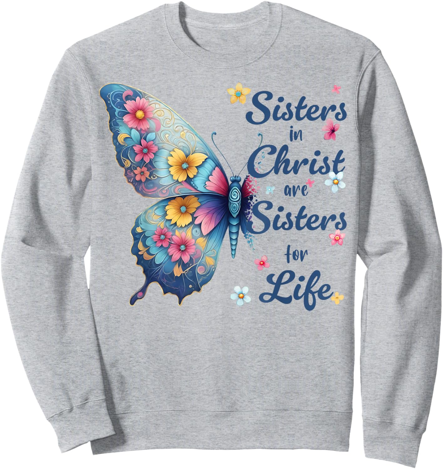 Sisters in Christ Pretty Butterfly Floral Christian Sweatshirt - Sweatshirt | Ash