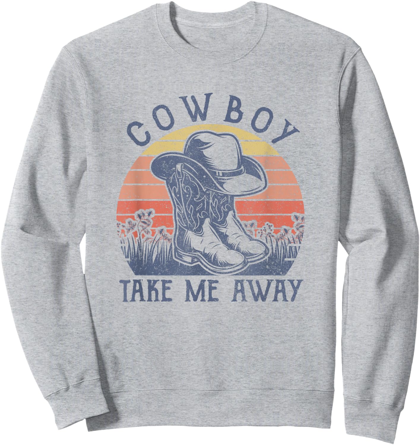 Cowboy Hat Take Me Away Vintage Western Life Country Music Sweatshirt - Sweatshirt | Ash
