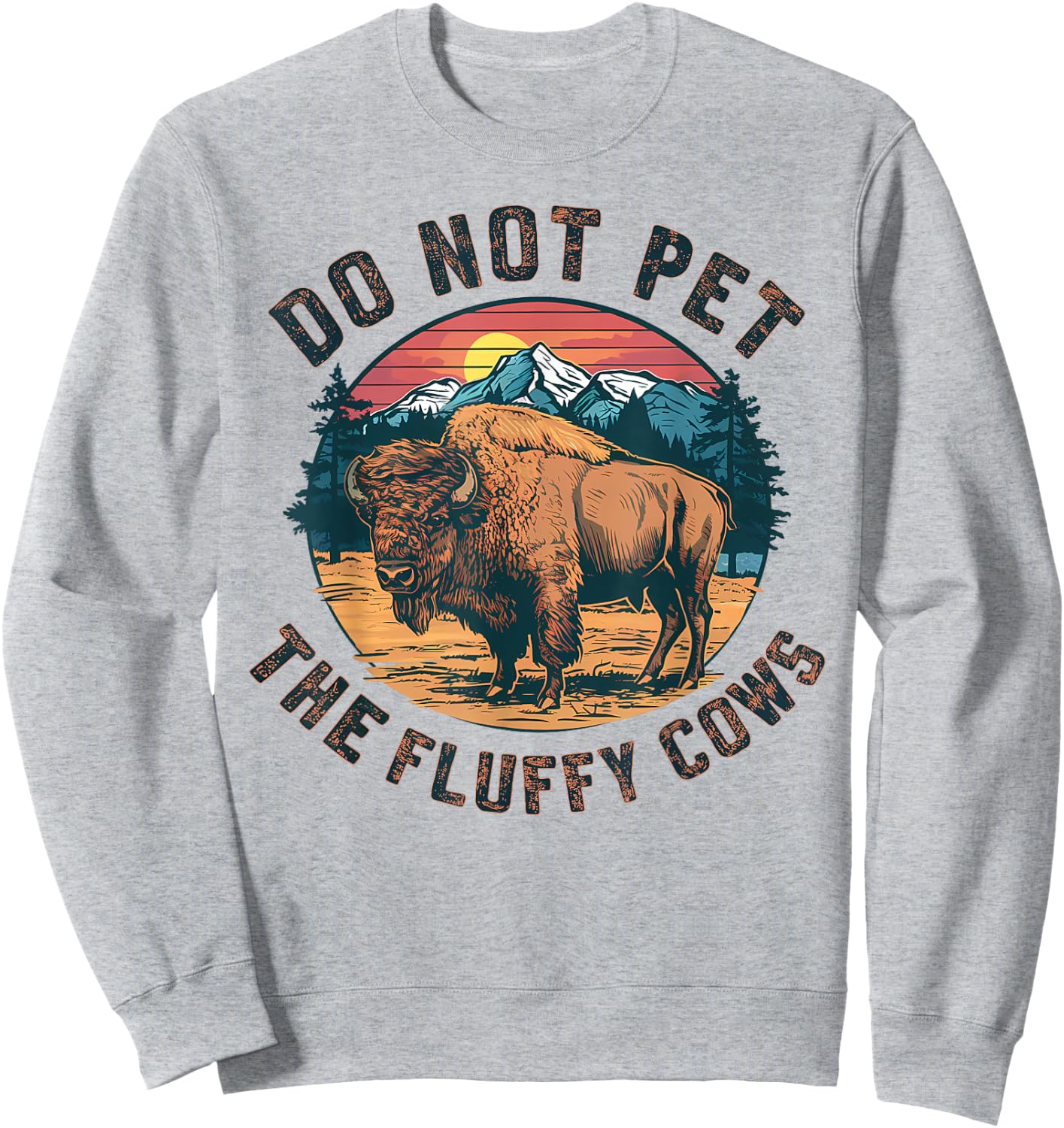 Do Not Pet the Fluffy Cows American Funny Sayings Vintage Sweatshirt - Sweatshirt | Ash