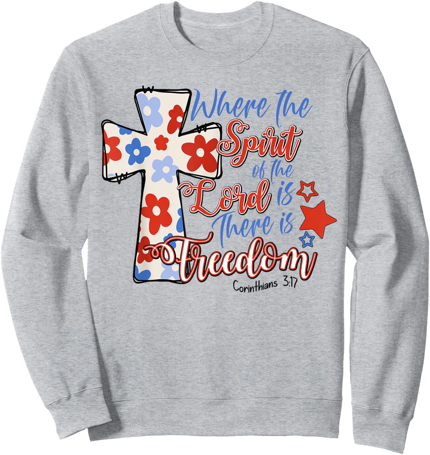 Where The Spirit Of The Lord Is There Is Freedom 4th Of July Sweatshirt - Sweatshirt | Ash