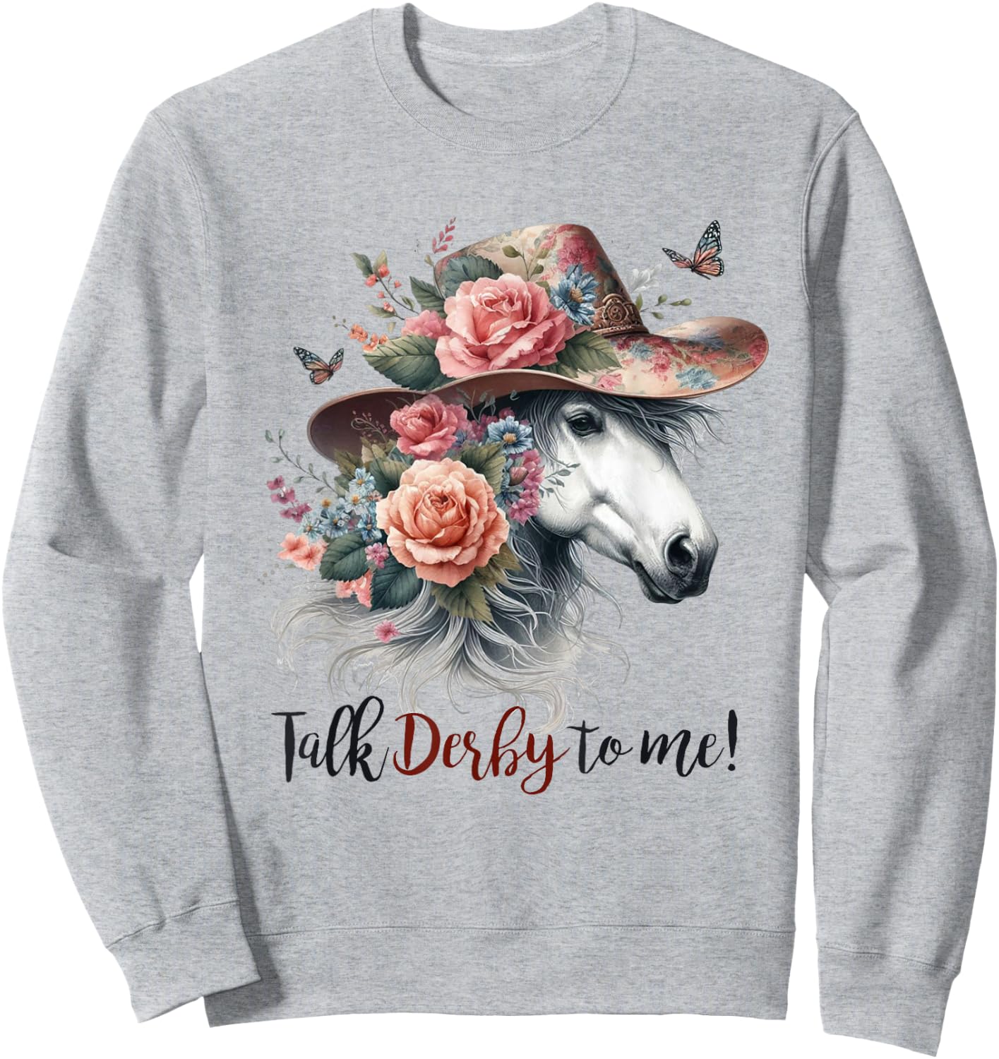 Talk Derby To Me Funny Horse Racing Lovers Derby Day Women Sweatshirt - Sweatshirt | Ash