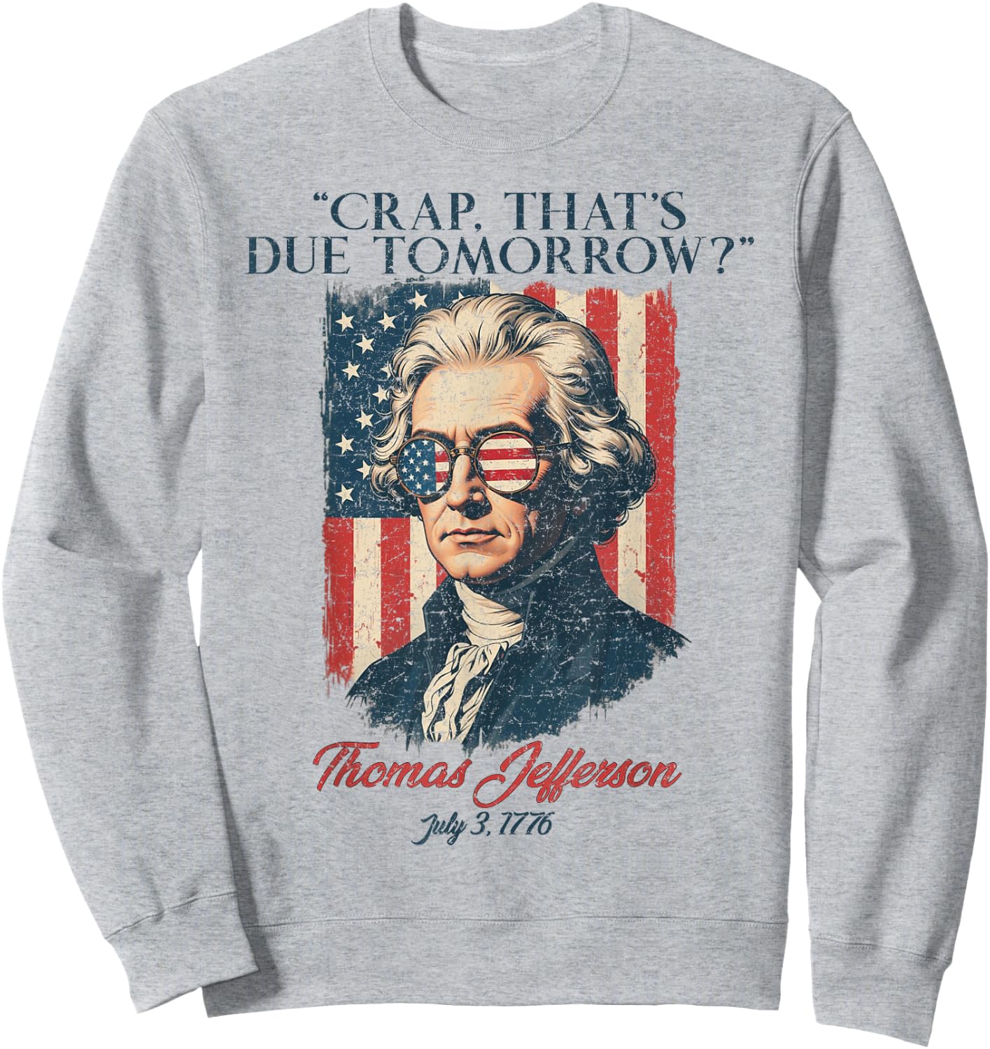 Crap That's Due Tomorrow American Flag 4th July Men Women Sweatshirt - Sweatshirt | Ash