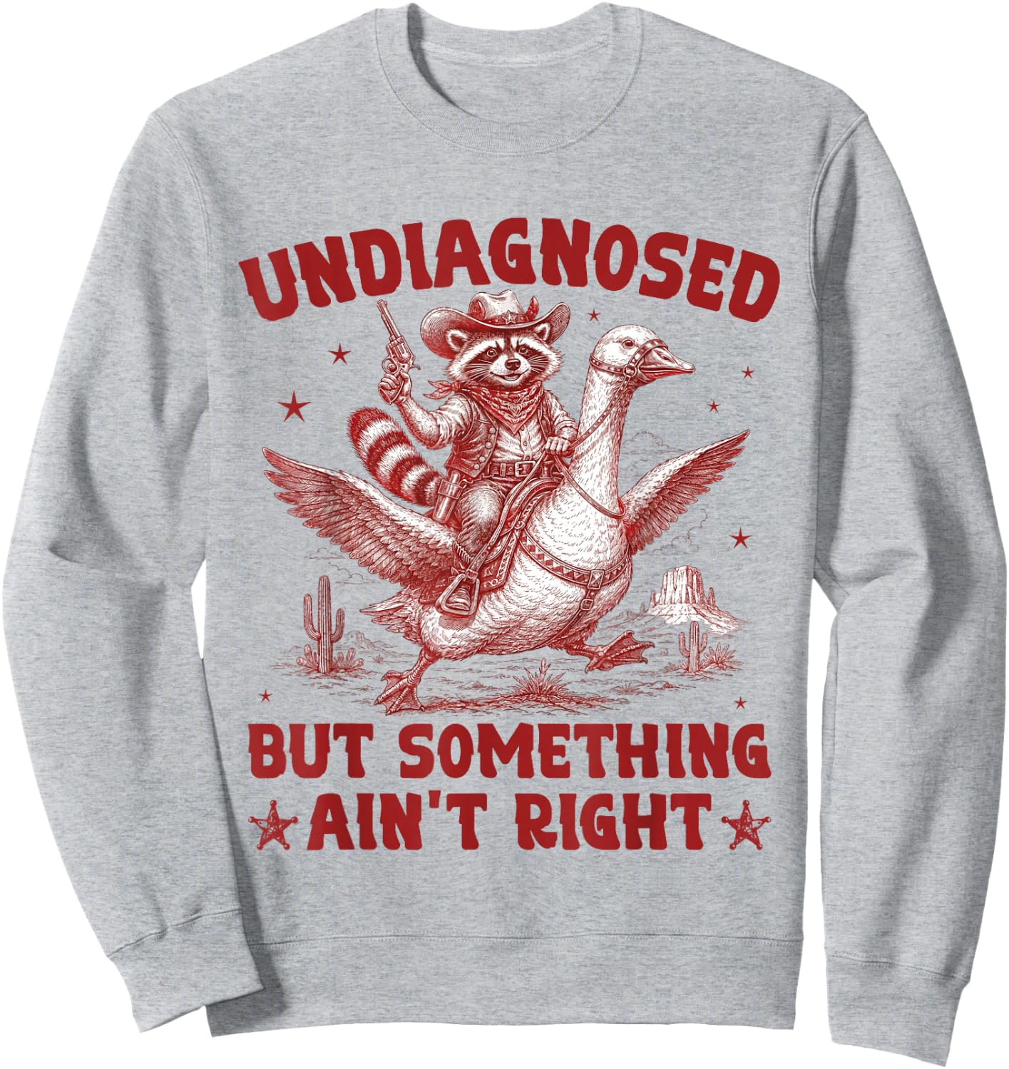 Undiagnosed But Something Ain't Right Cowboy Raccoon Goose Sweatshirt - Sweatshirt | Ash