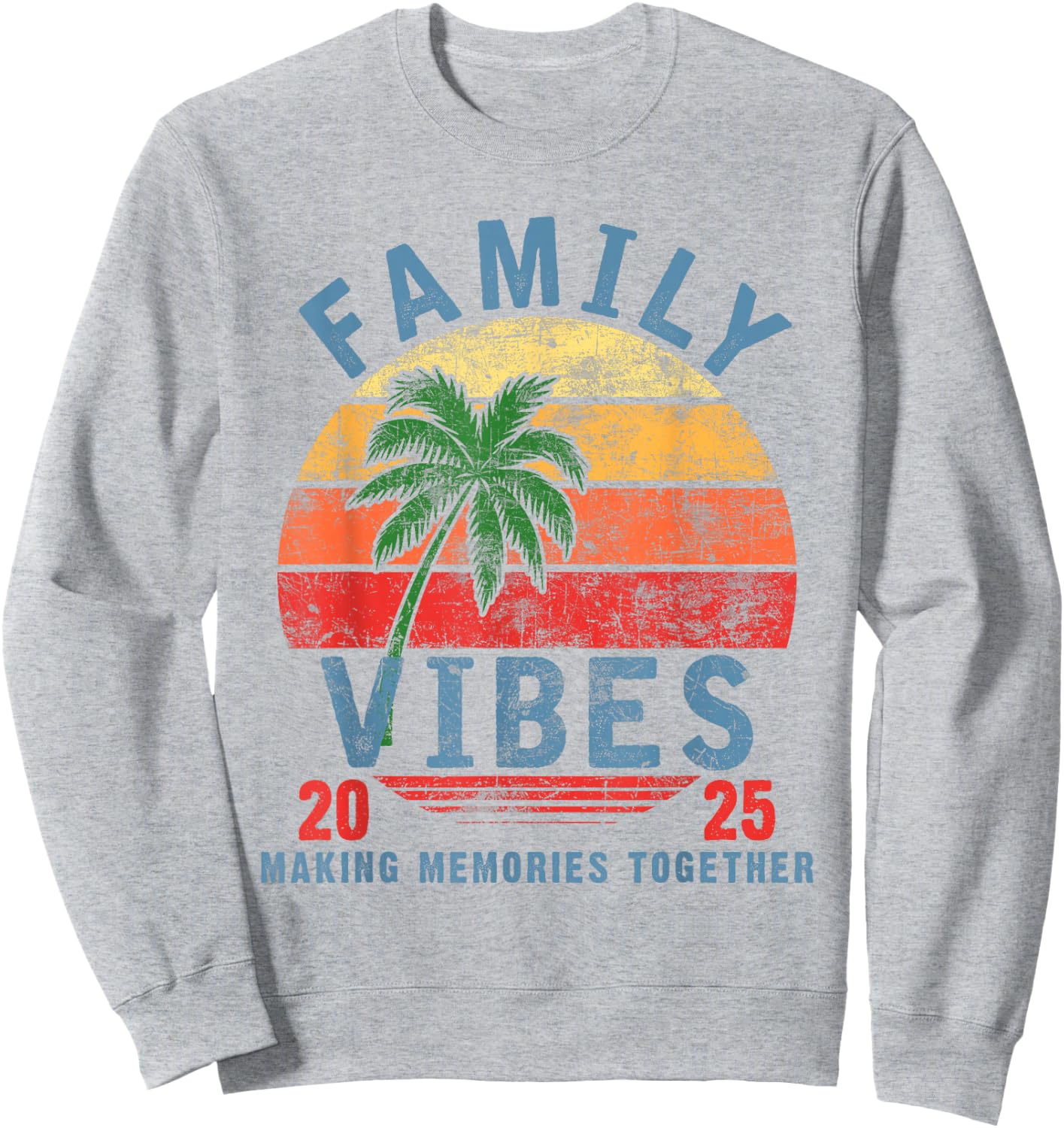 Family 2025 Vibes Family Reunion Vacation Making Memories Sweatshirt - Sweatshirt | Ash