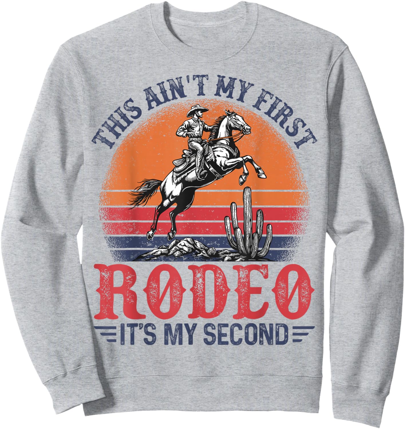 This Ain't My First Rodeo It's My Second Birthday Cowboy Sweatshirt - Sweatshirt | Ash