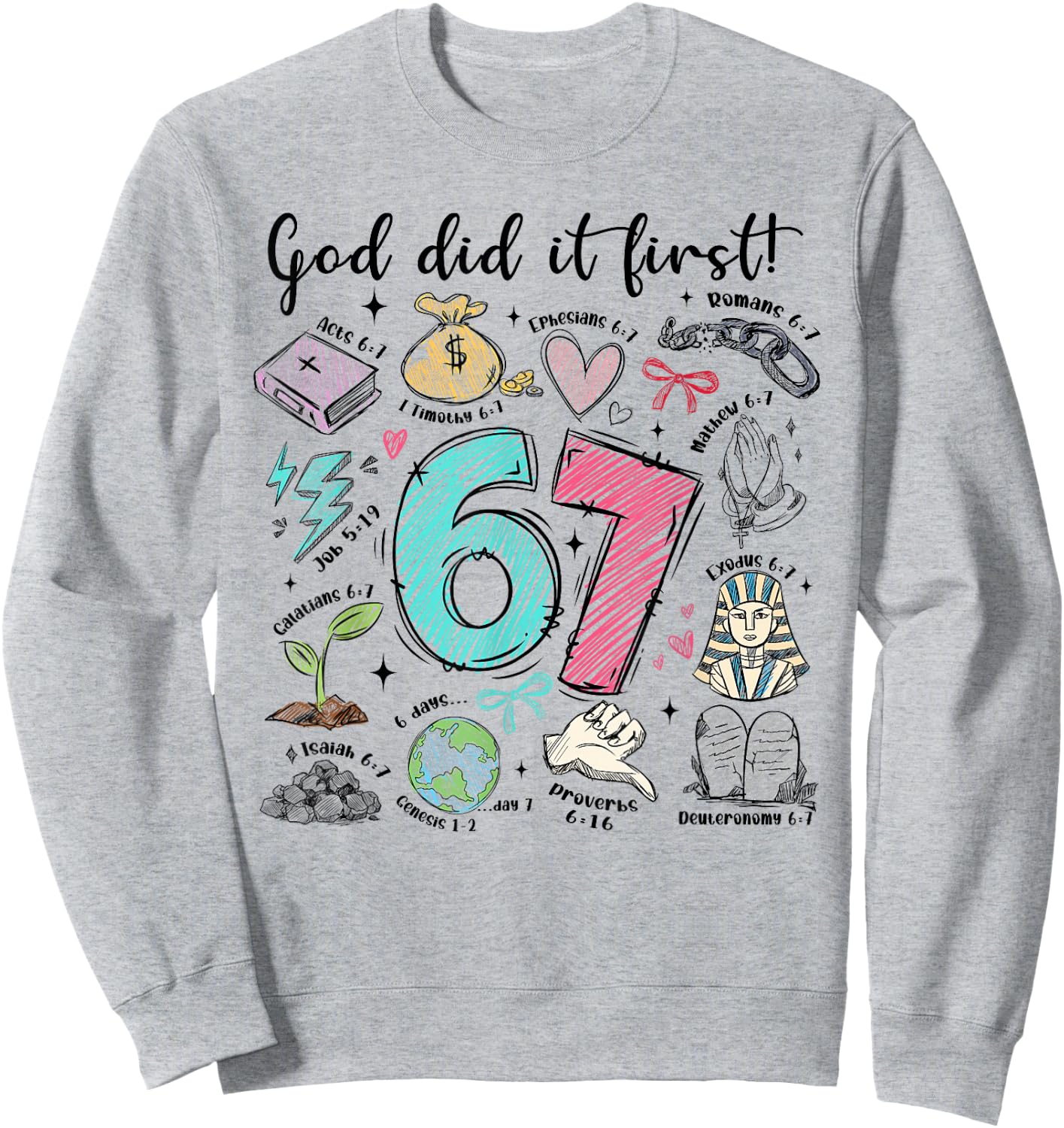 God Did It First 67 Six Seven Meme Jesus Christ Bible Verse Sweatshirt - Sweatshirt | Ash