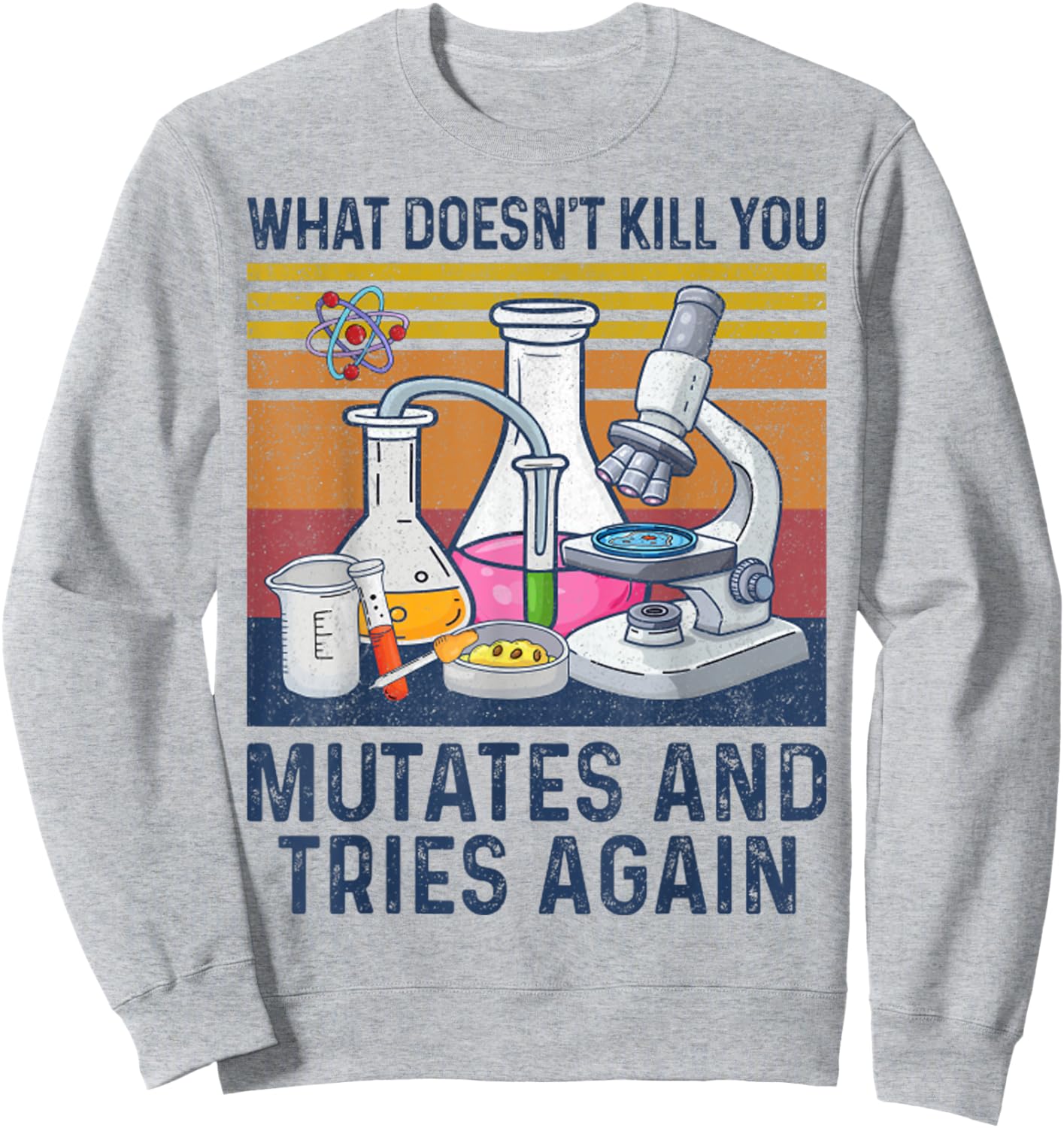 What Doesn't Kill You Mutates And Tries Again Lab Retro Sweatshirt - Sweatshirt | Ash
