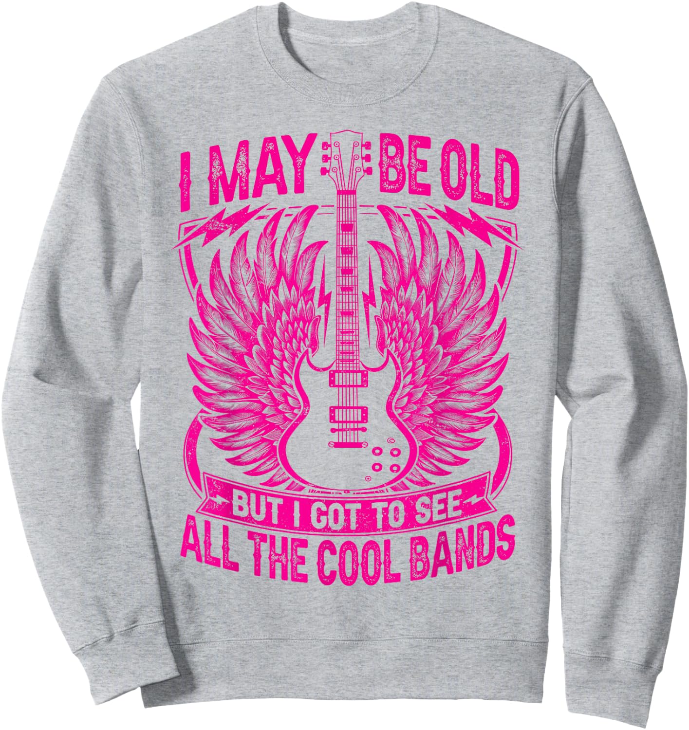 I May Be Old But I Got To See All The Cool Band Rock Concert Sweatshirt - Sweatshirt | Ash