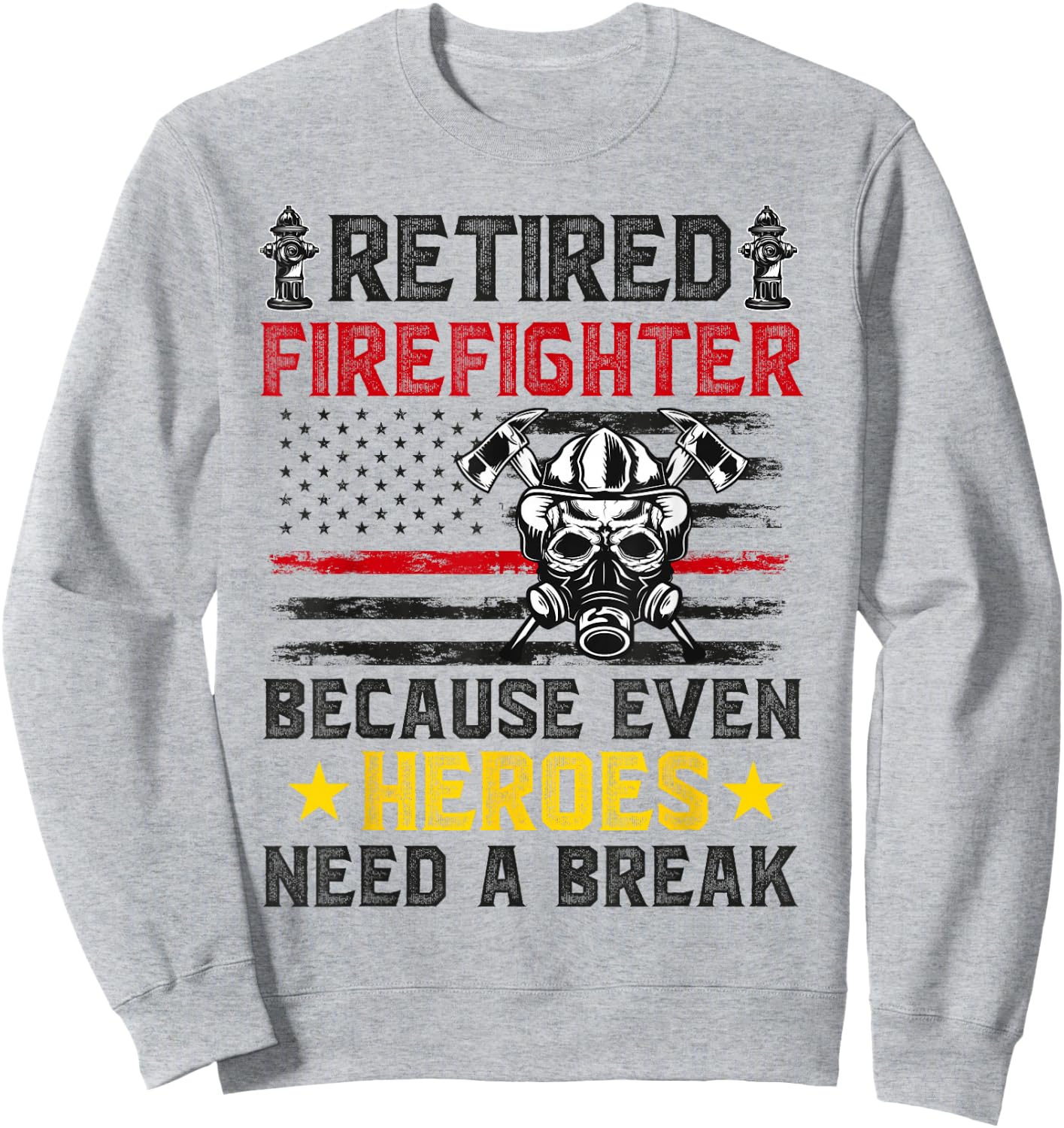 Retiring Firefighter for Retired Fireman Funny Retirement Sweatshirt - Sweatshirt | Ash