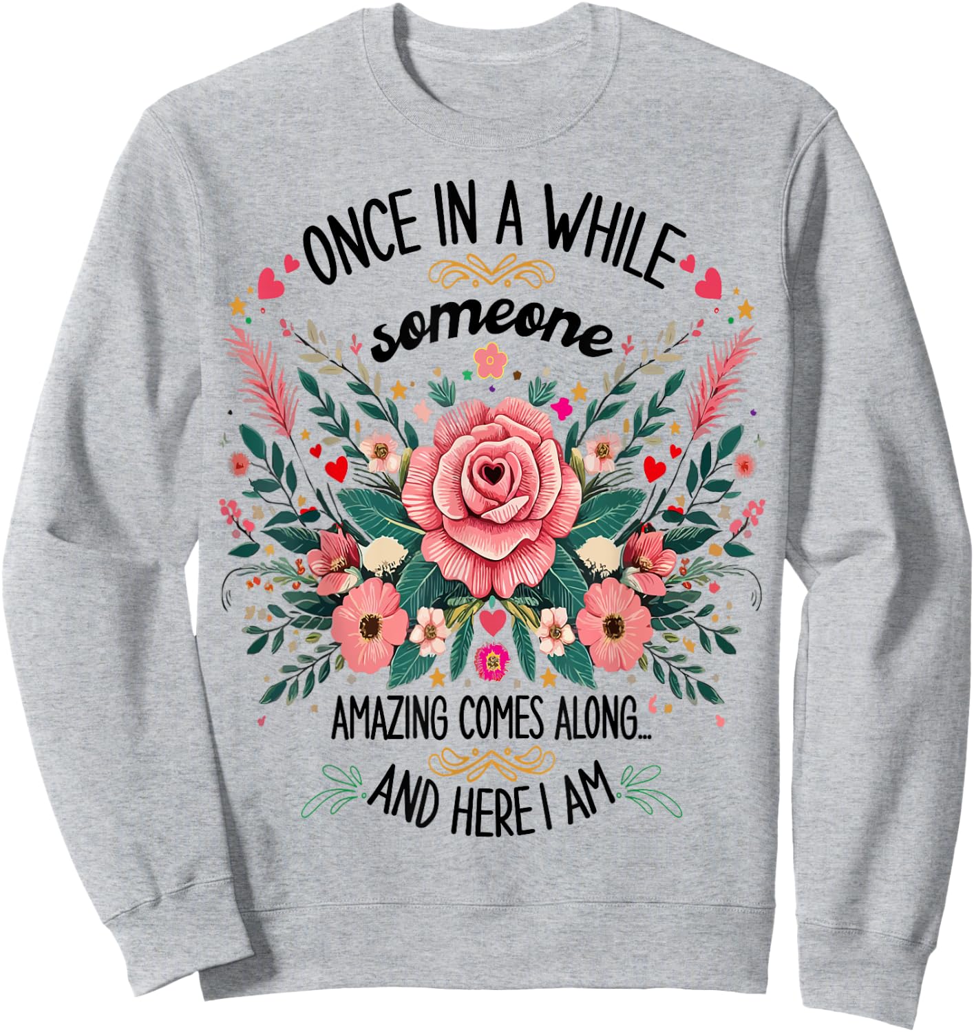 Once In A While Someone Amazing Comes Along Here I Am women Sweatshirt - Sweatshirt | Ash