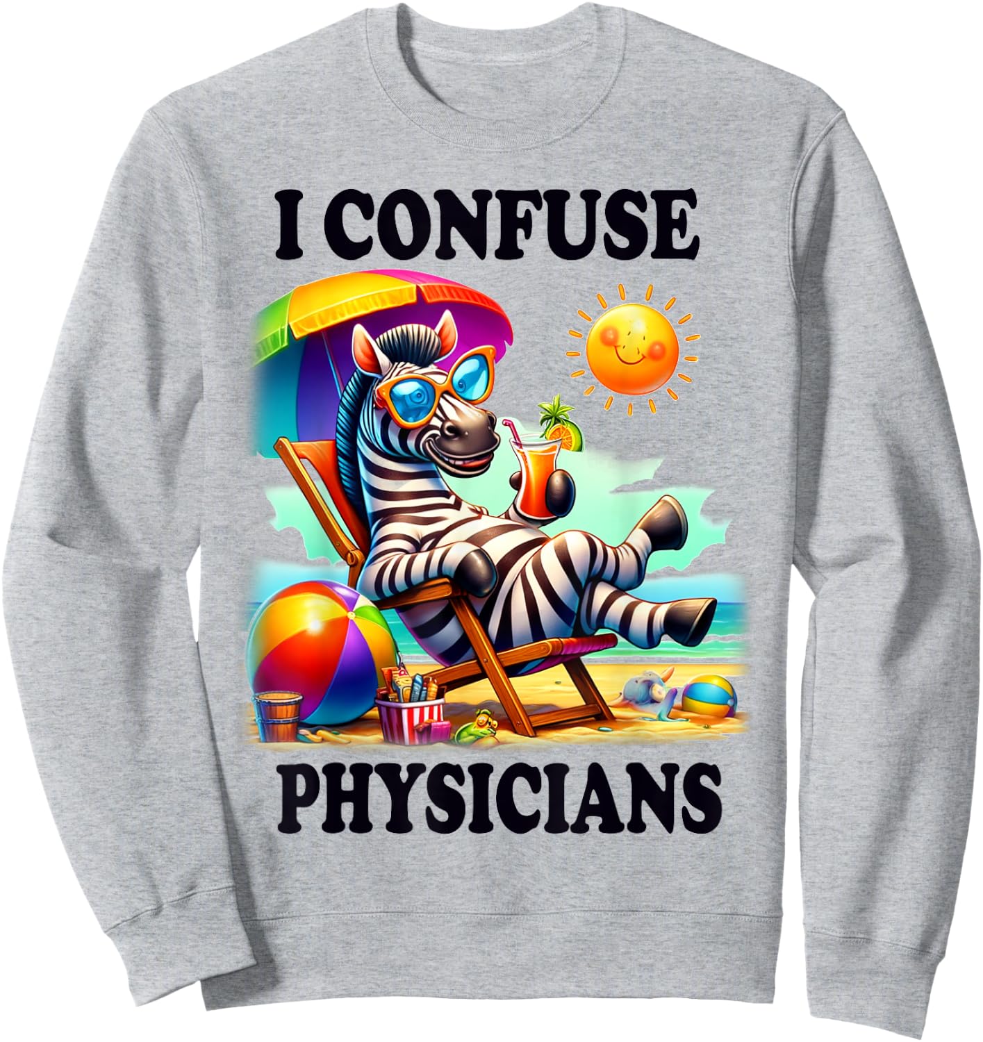 Funny Chronic Illness I confuse Physicians Sweatshirt - Sweatshirt | Ash