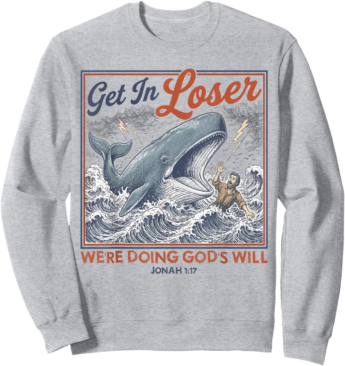 Get in Loser We're Doing God's Will Funny Jonah Whale Humor Sweatshirt - Sweatshirt | Ash
