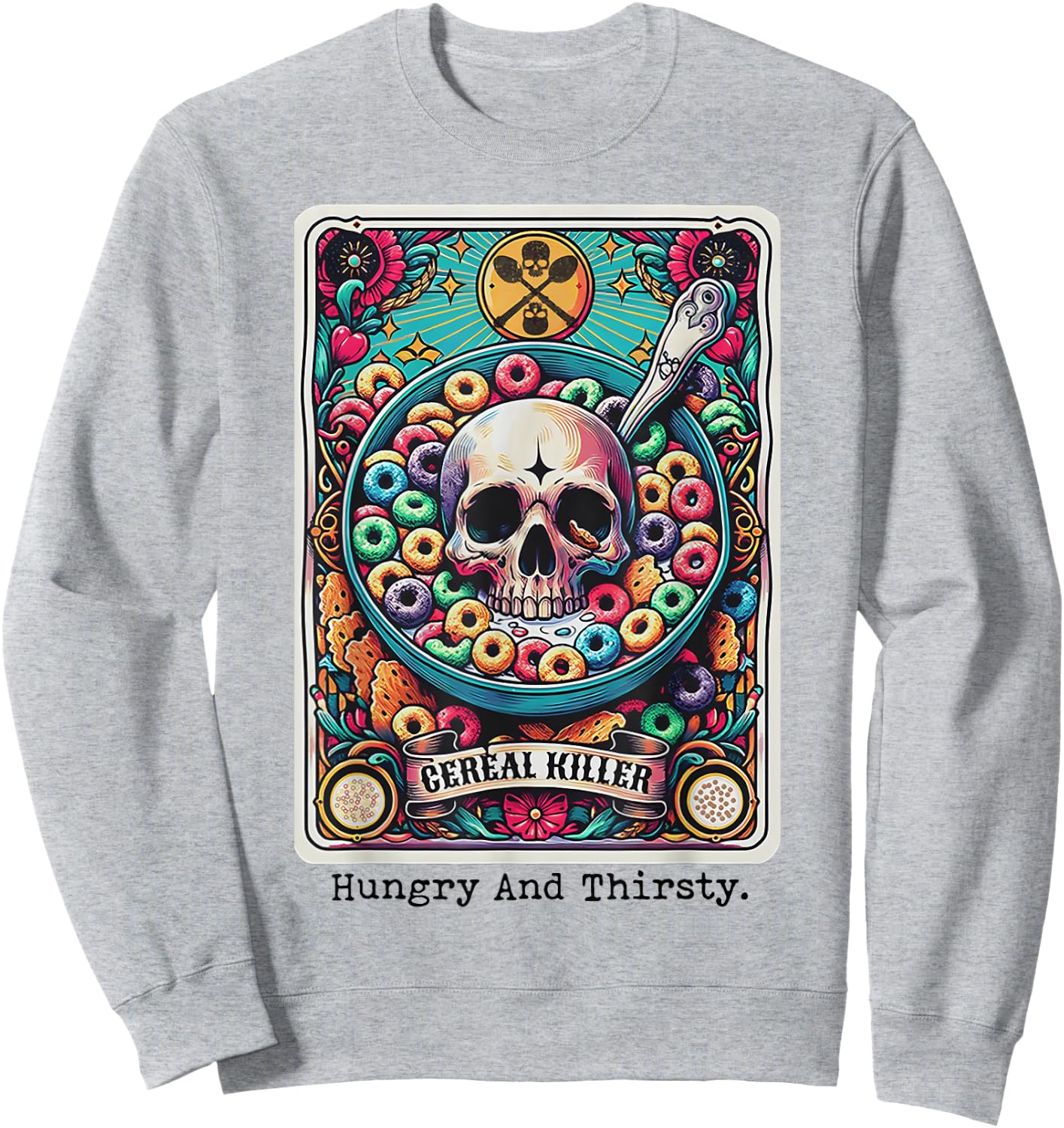 Cereal Killer Hungry And Thirsty Sweatshirt - Sweatshirt | Ash