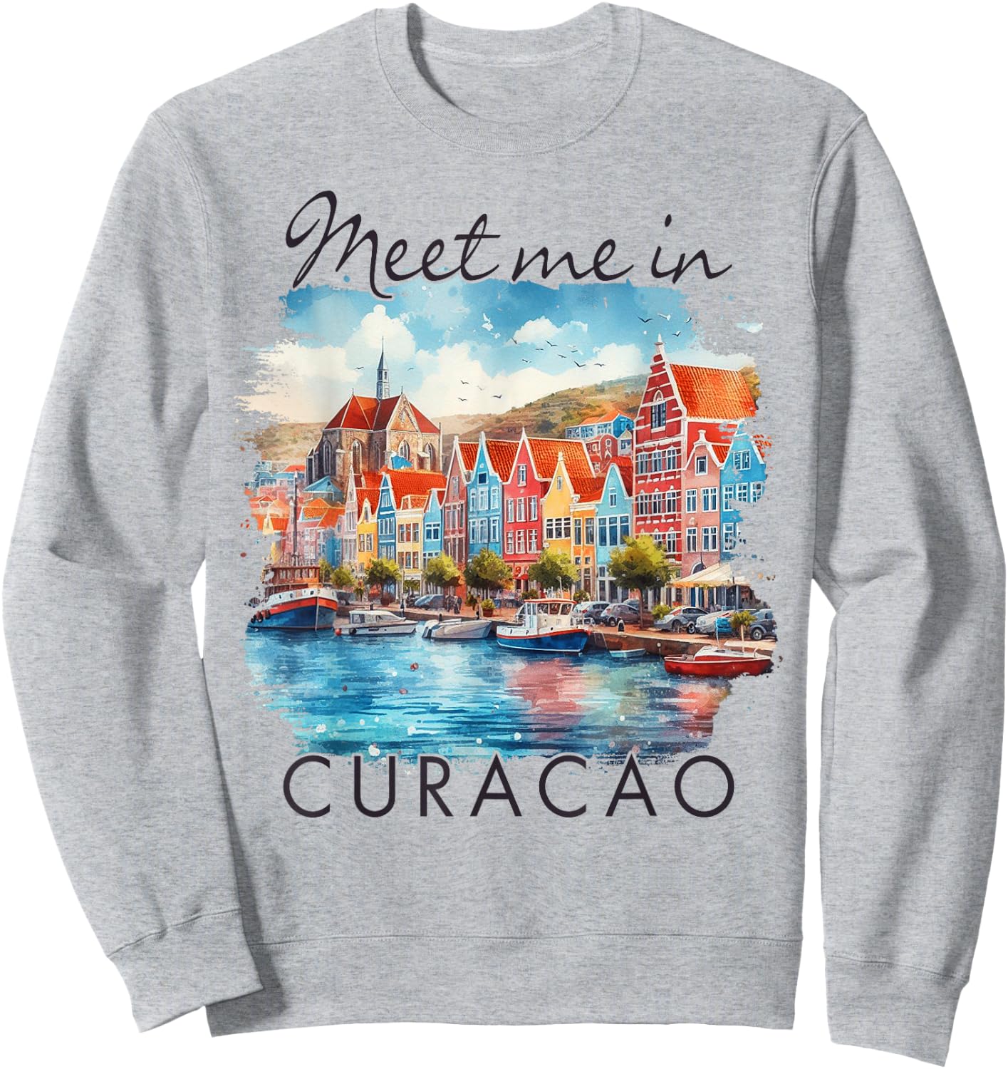 Curacao Caribbean Islands Travel Trip Meet Me in Curacao Sweatshirt - Sweatshirt | Ash