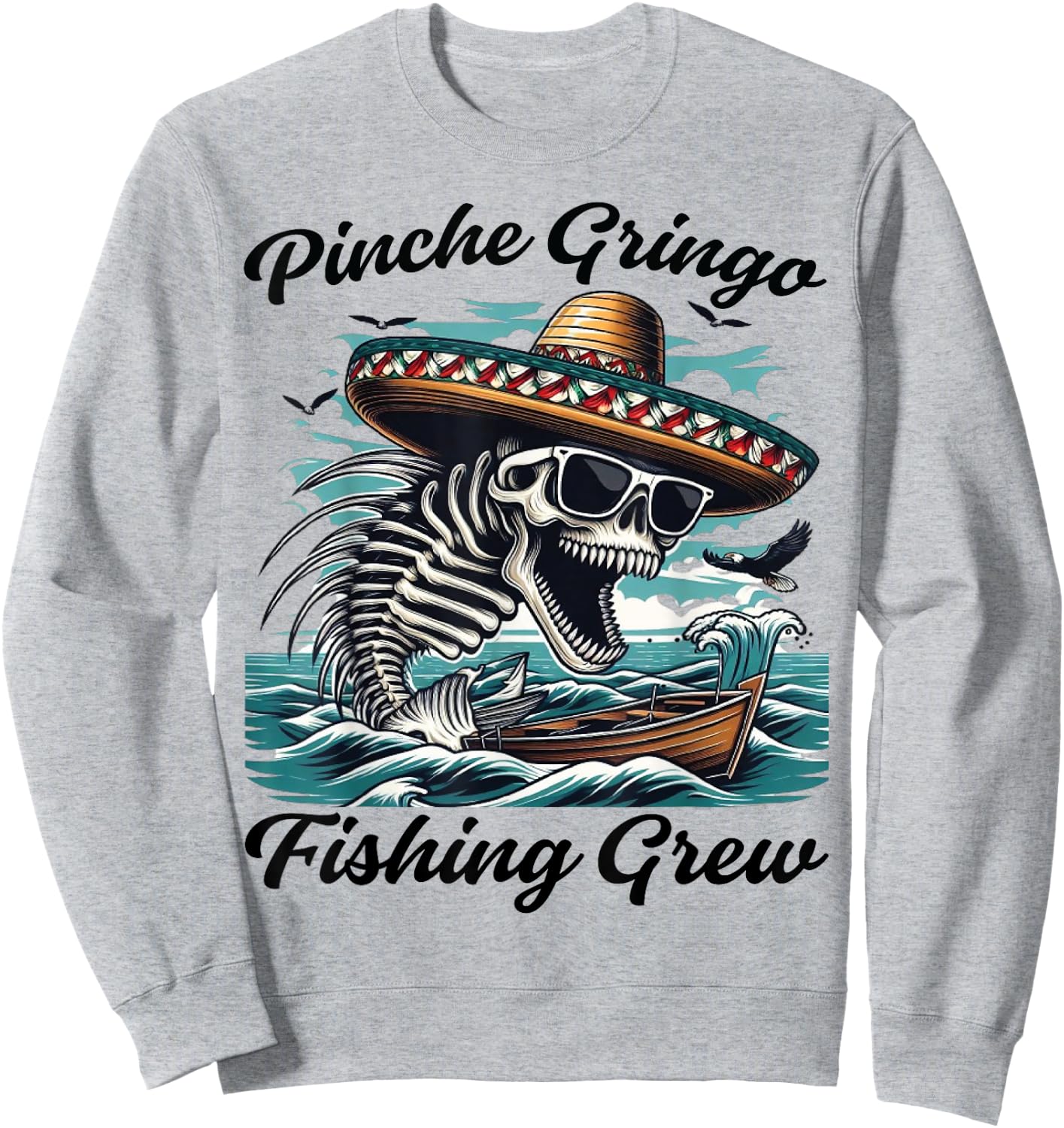 Pinche Gringo Fishing Crew Funny Skeleton Fish Sweatshirt - Sweatshirt | Ash